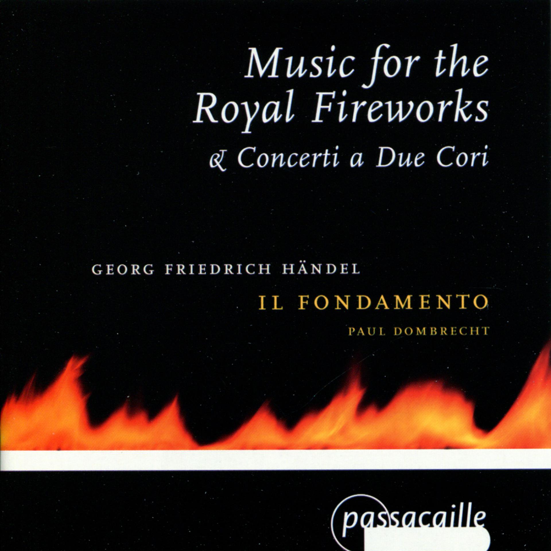 Постер альбома Music for the Royal Fireworks, Concerti a Due Cori