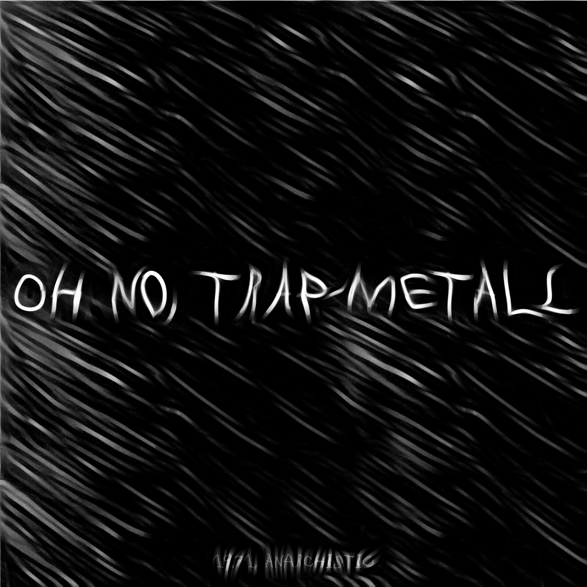 Постер альбома Oh No, Trap-metall