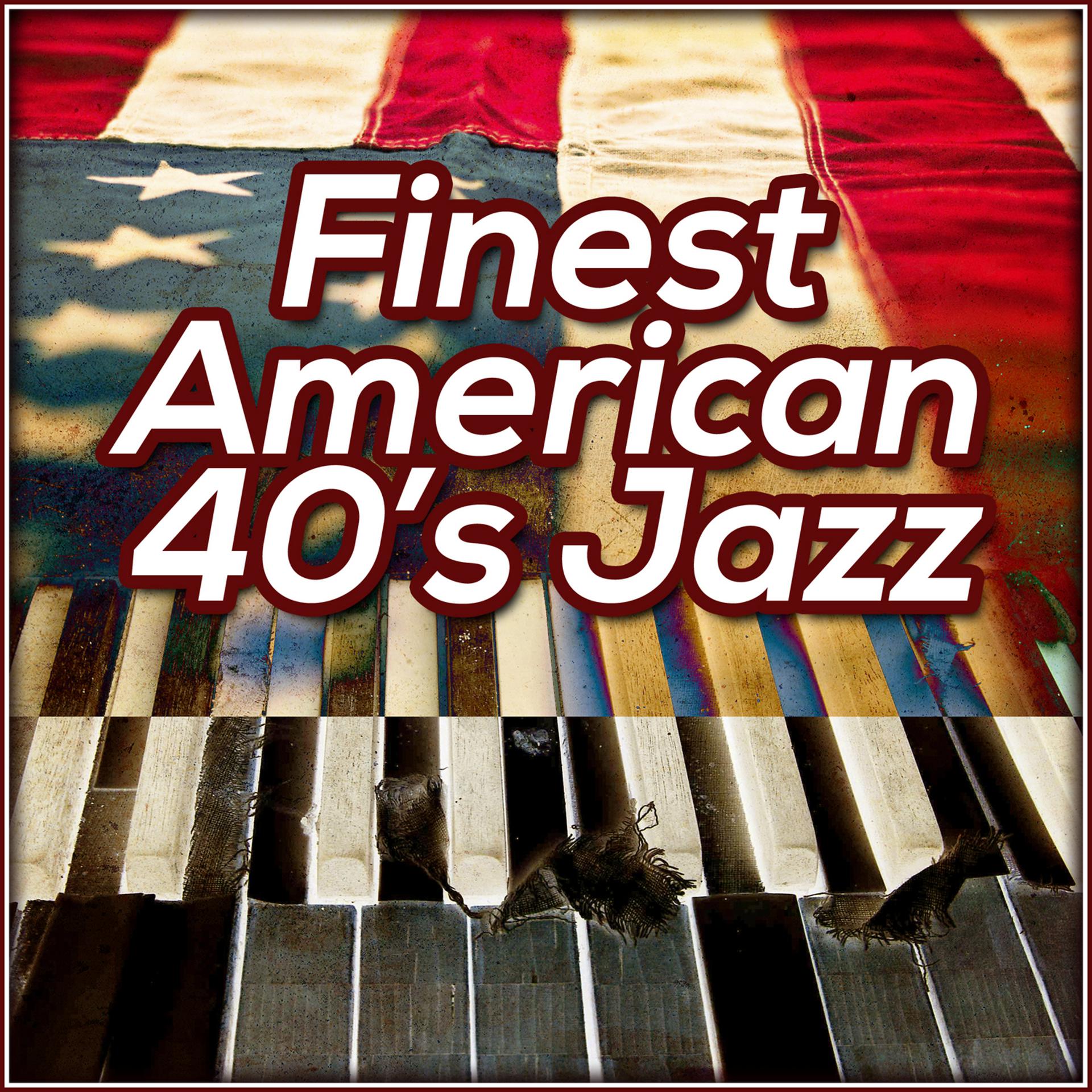 Постер альбома Finest American 40's Jazz