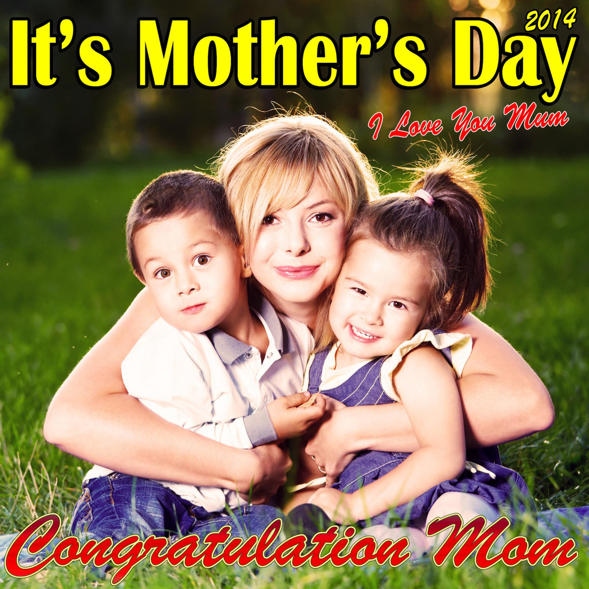 Постер альбома It's Mother's Day 2014 - I Love You Mum