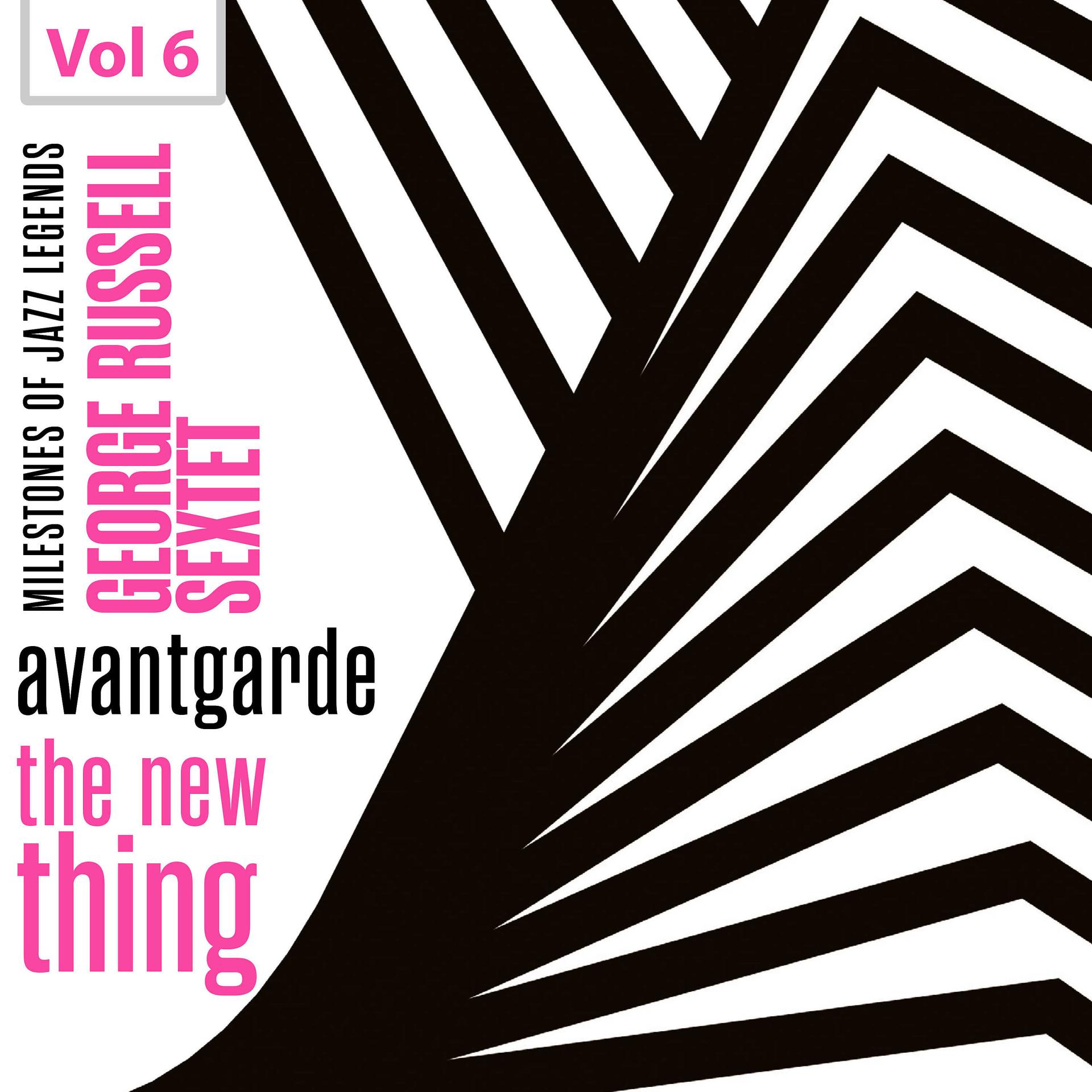 Постер альбома Milestones of Jazz Legends - Avantgarde the New Thing, Vol. 6