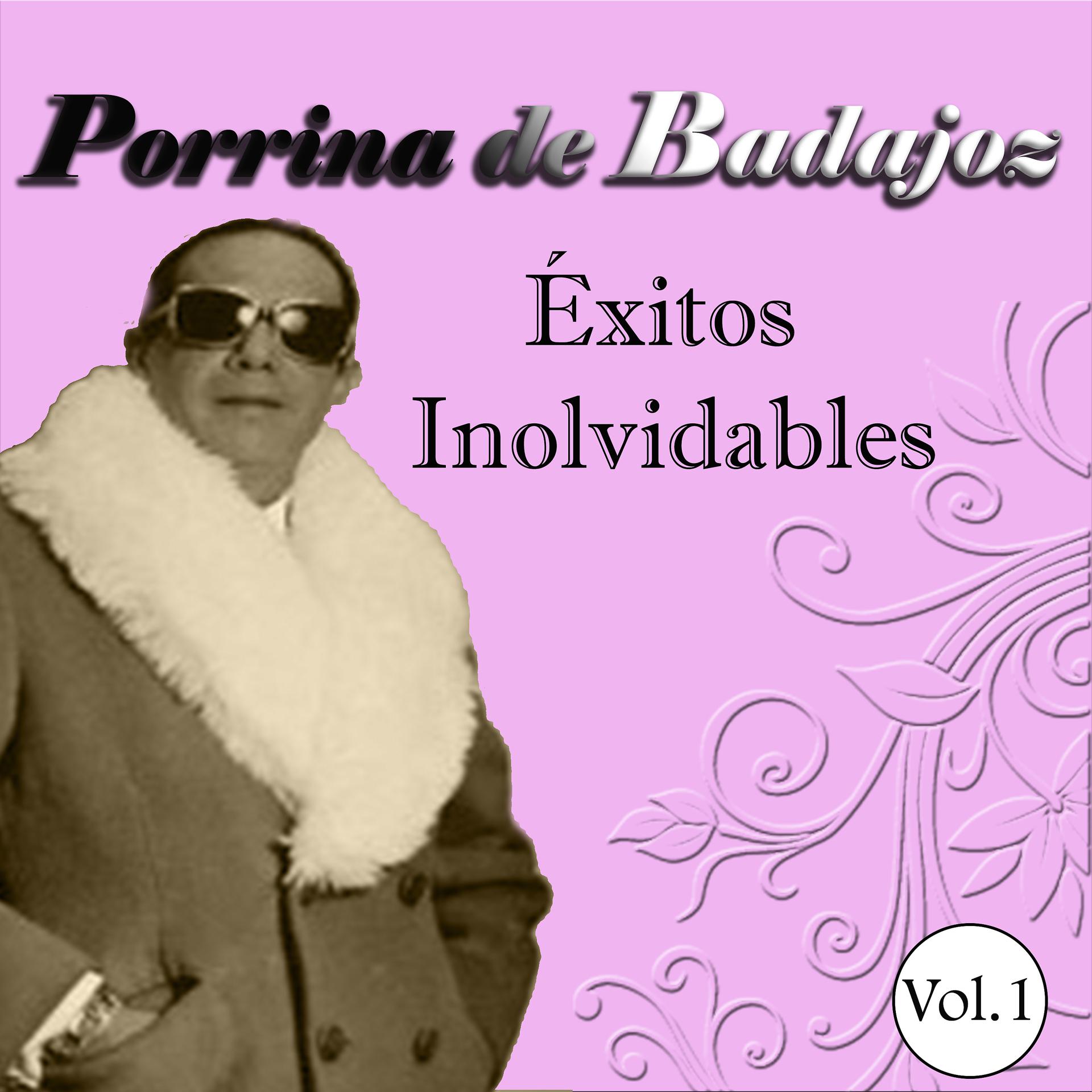 Постер альбома Porrina de Badajoz - Éxitos Inolvidables, Vol. 1