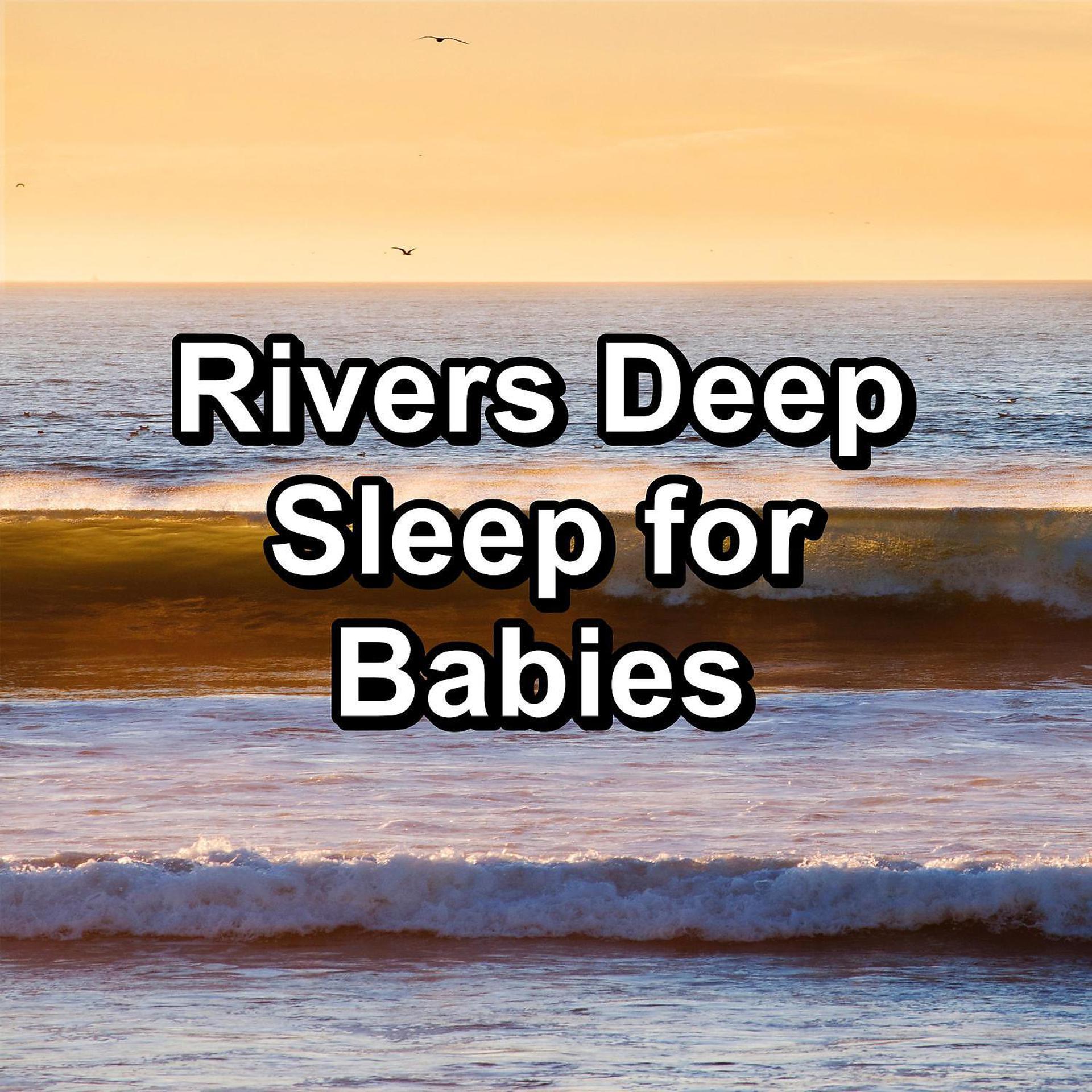 Постер альбома Rivers Deep Sleep for Babies