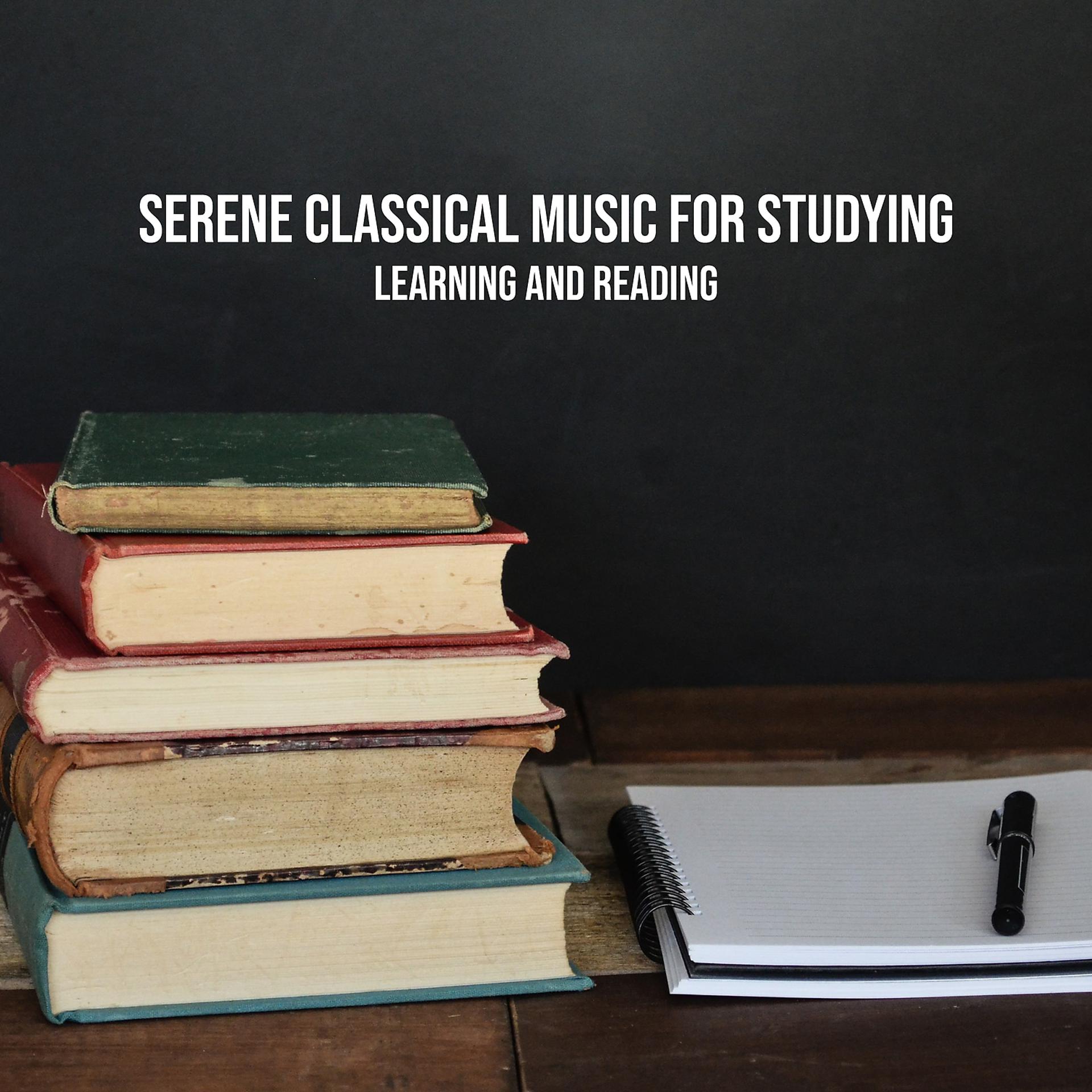 Постер альбома Serene Classical Music for Studying, Learning and Reading