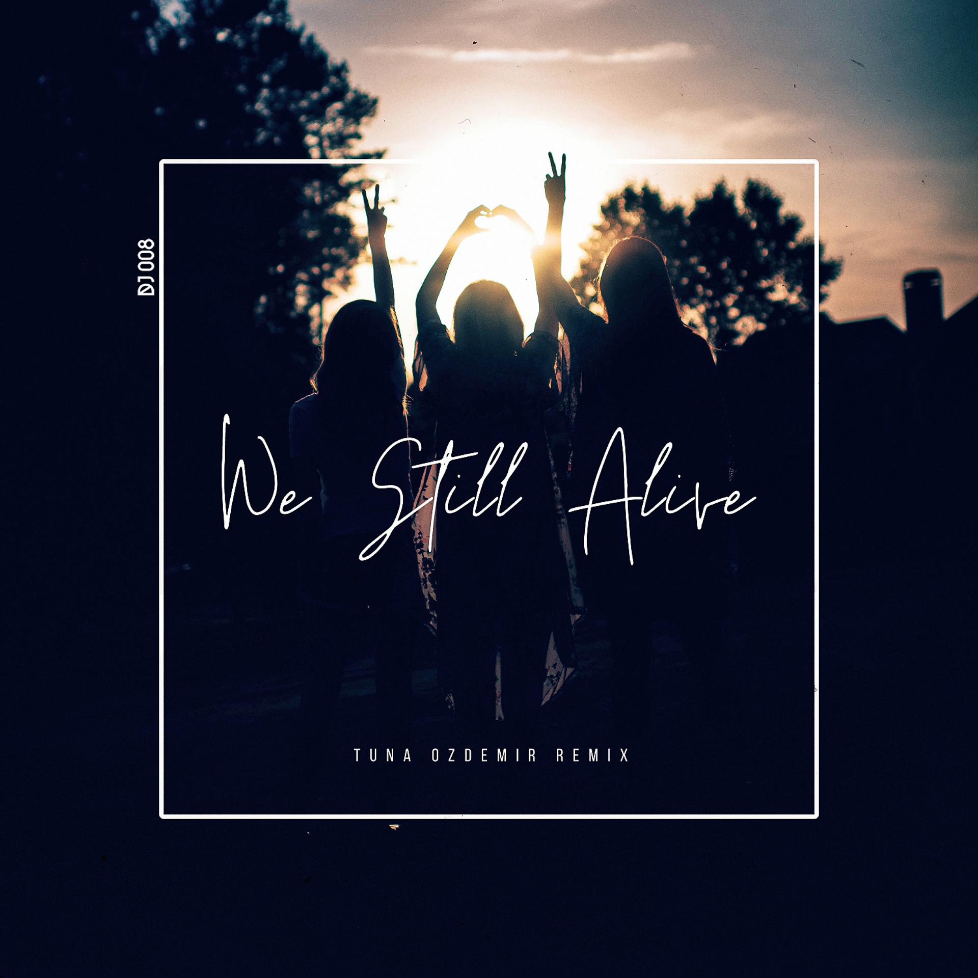 Постер альбома We Still Alive (Tuna Ozdemir Remix)