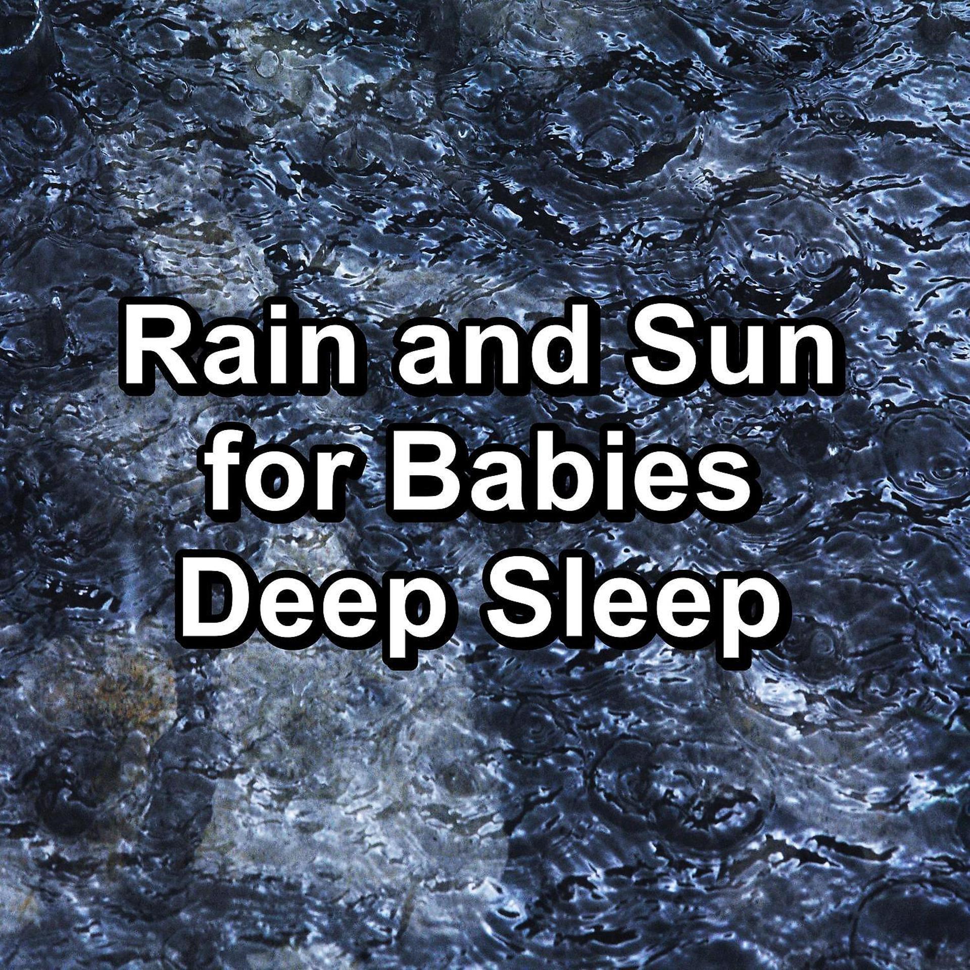 Постер альбома Rain and Sun for Babies Deep Sleep