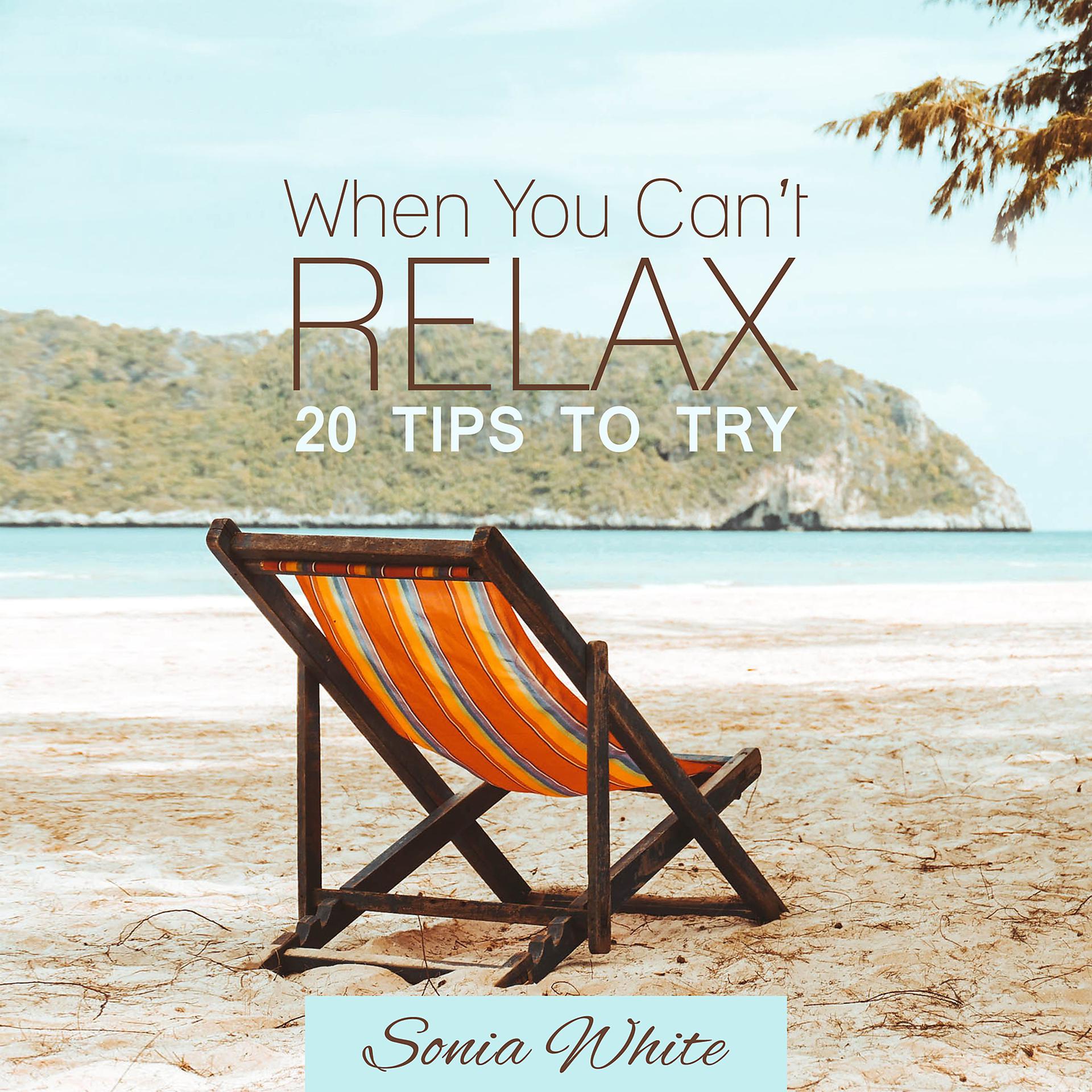 Постер альбома When You Can’t Relax: 20 Tips to Try