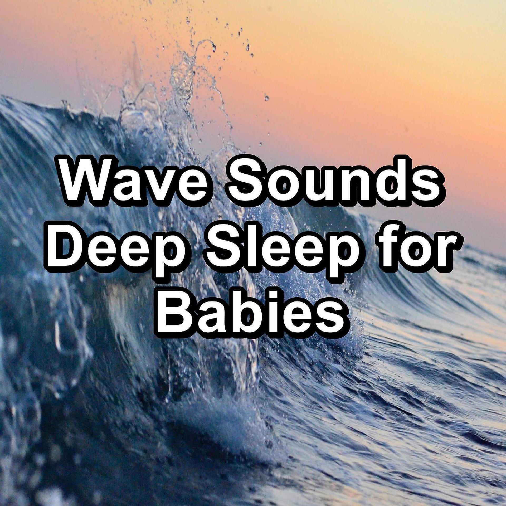 Постер альбома Wave Sounds Deep Sleep for Babies