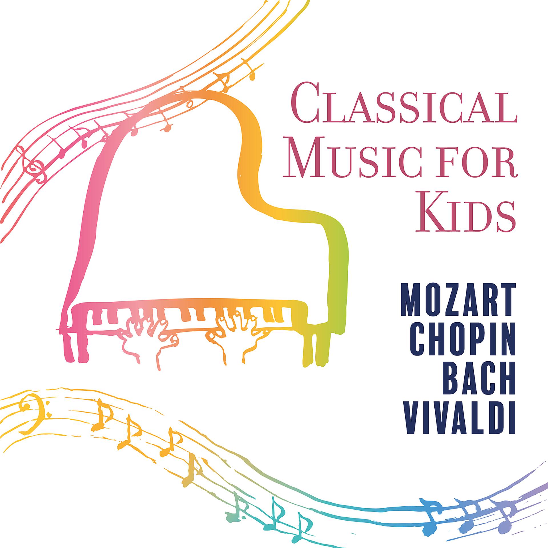 Постер альбома Classical Music for Kids - Mozart, Chopin, Bach, Vivaldi