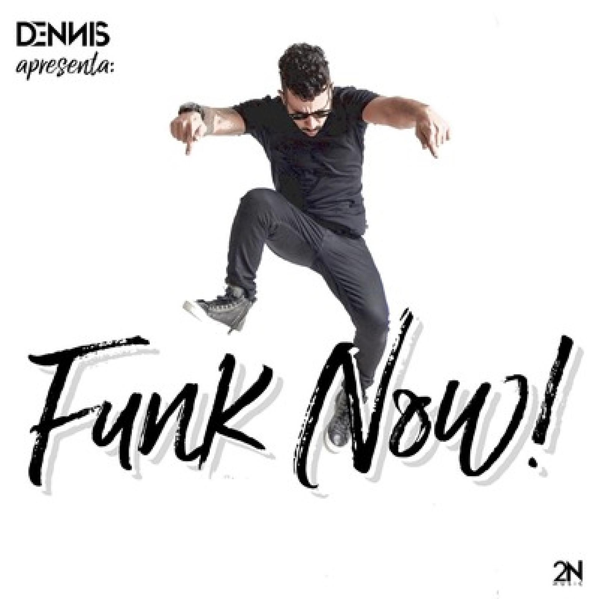 Постер альбома Dennis Dj Apresenta: Funk Now