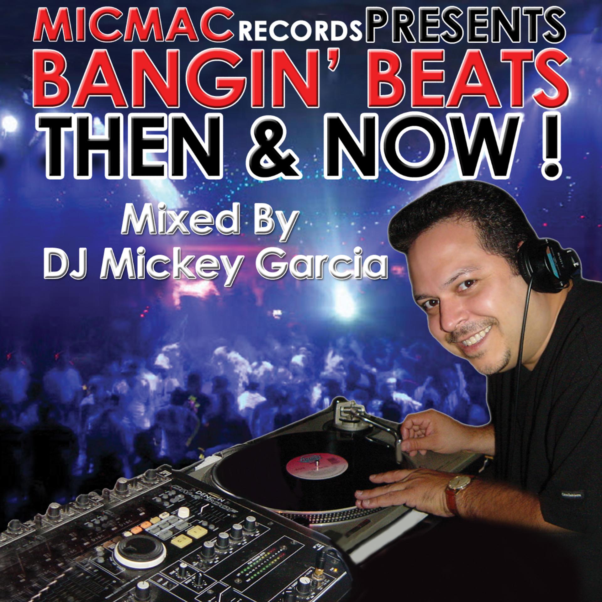 Постер альбома Bangin' Beats "Then & Now" Volume 1 - Mixed by DJ Mickey Garcia