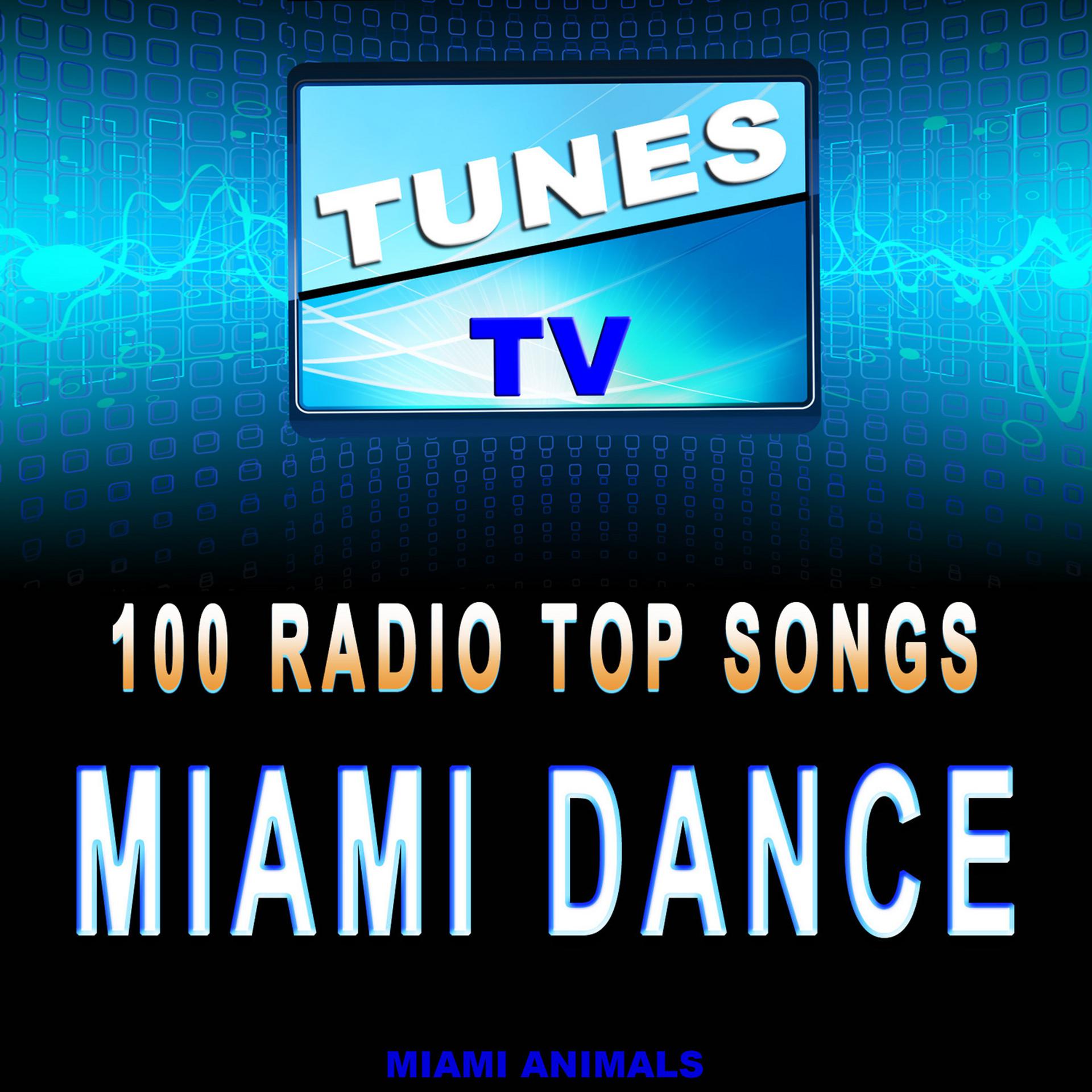 Постер альбома Tunes TV - 100 Radio Top Songs Miami Dance
