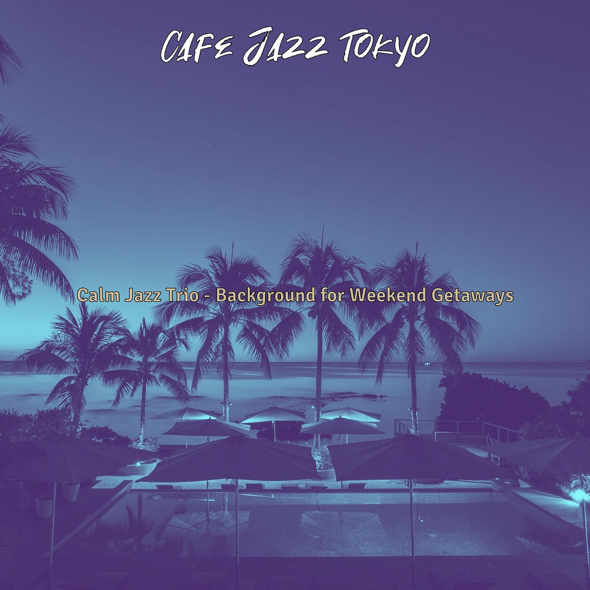 Постер альбома Calm Jazz Trio - Background for Weekend Getaways