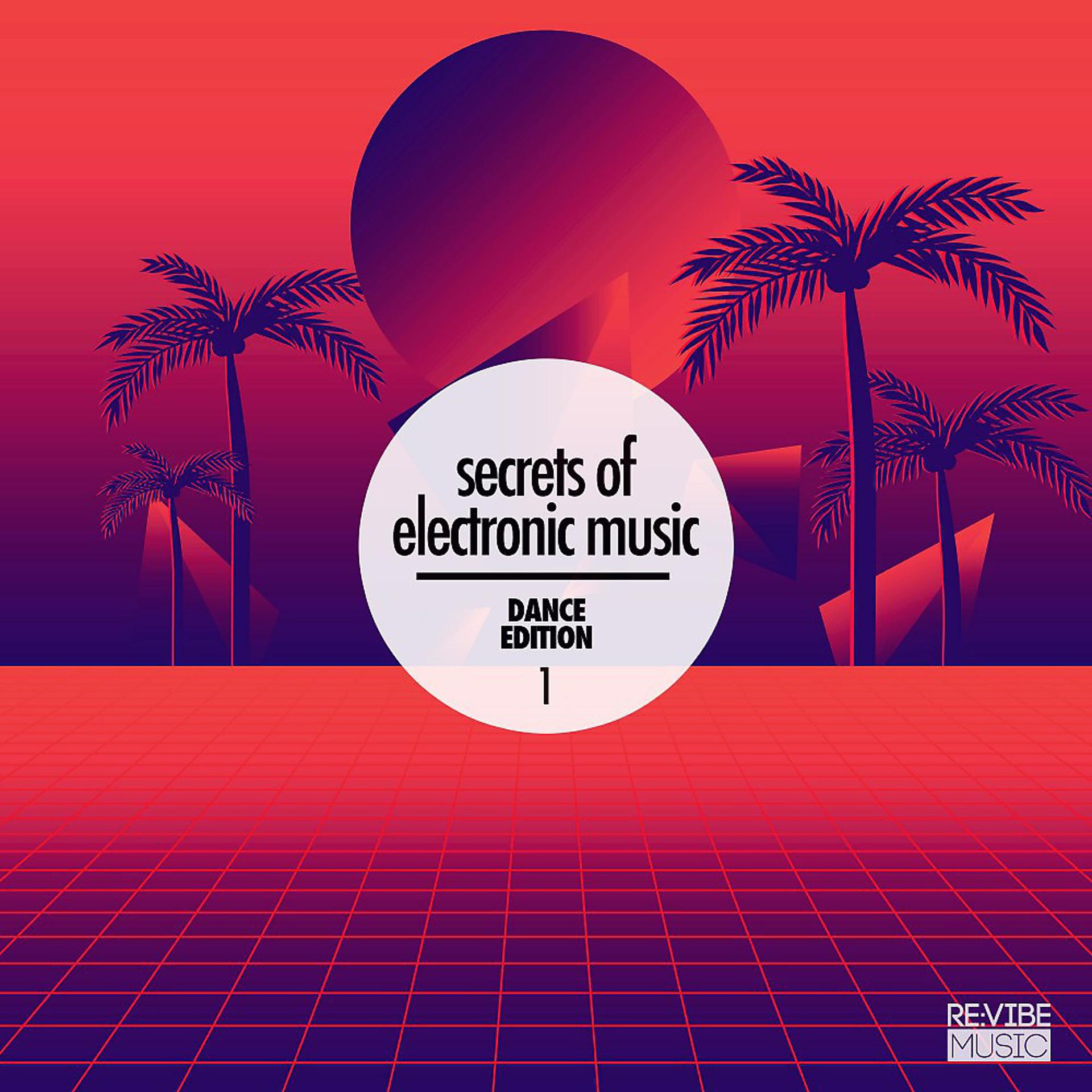 Постер альбома Secrets of Electronic Music: Dance Edition, Vol. 1