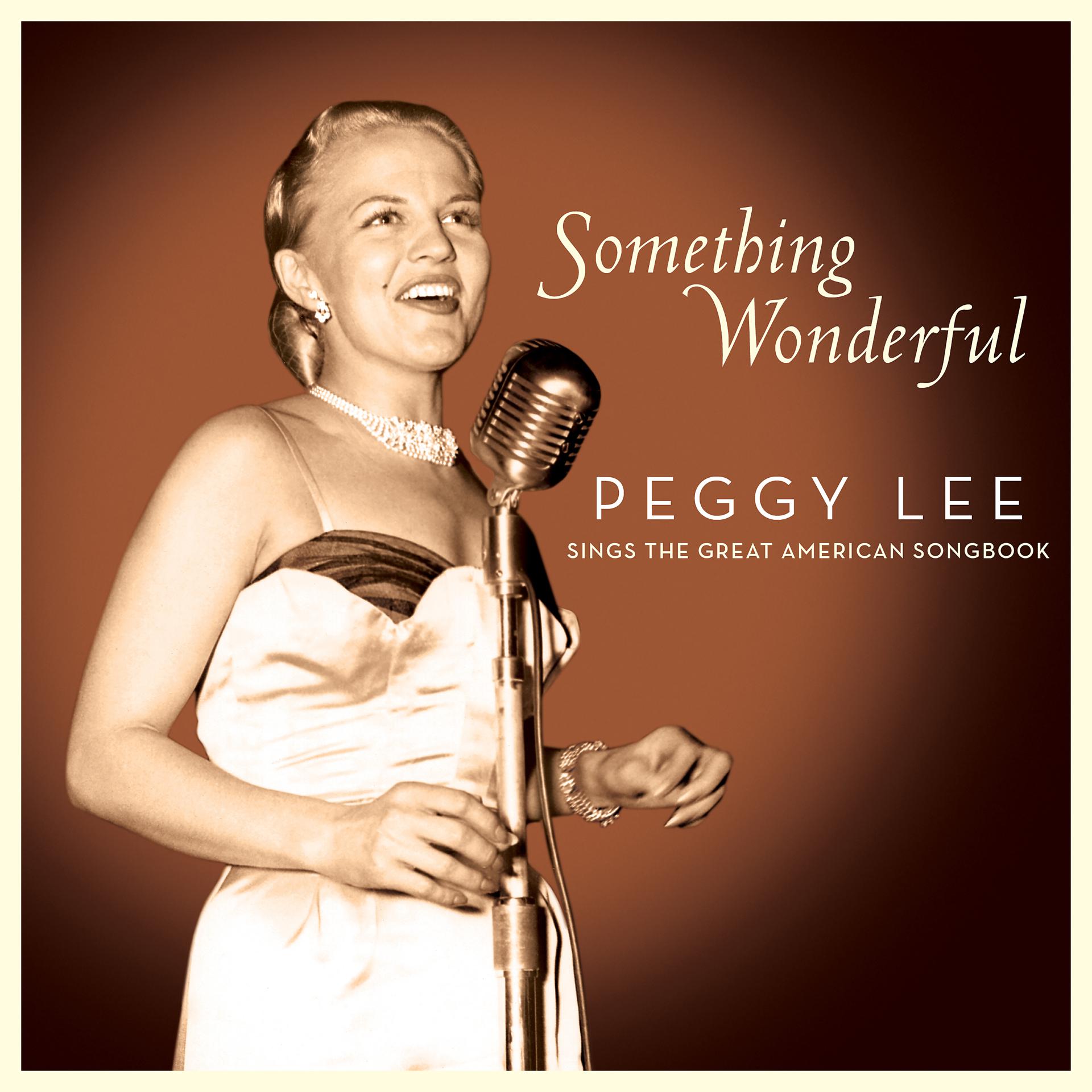 Постер альбома Something Wonderful: Peggy Lee Sings the Great American Songbook