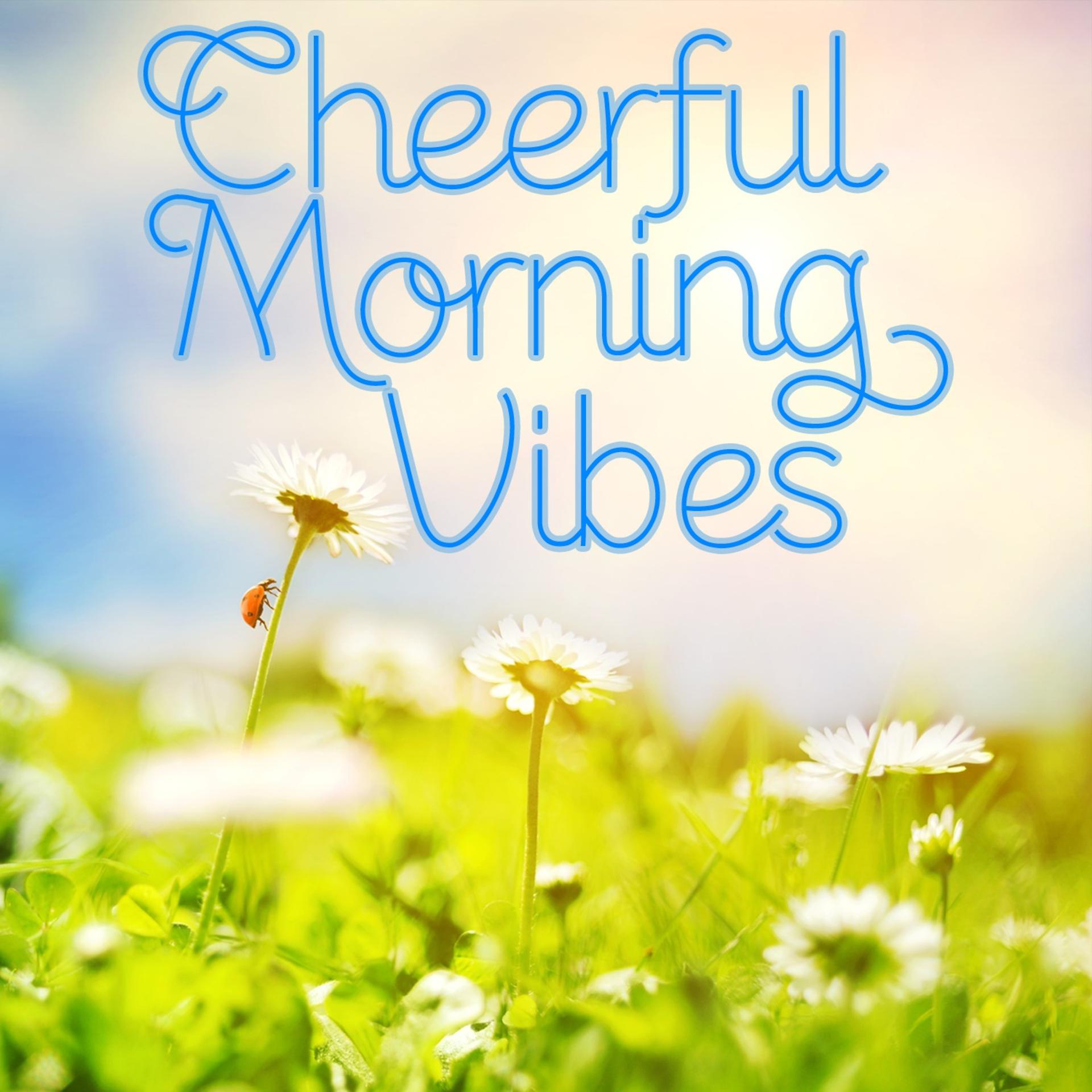 Постер альбома Cheerful Morning Vibes