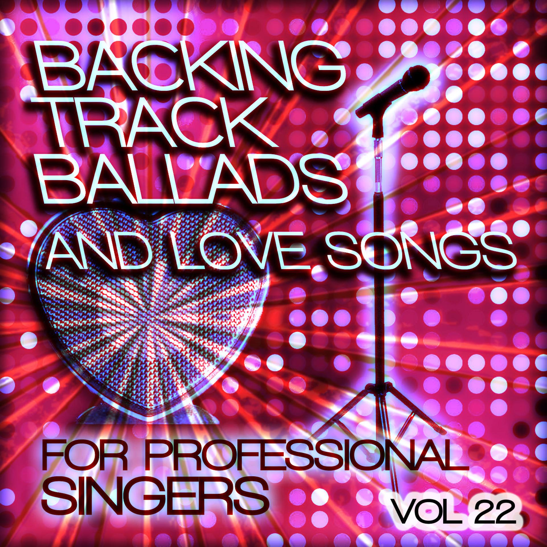 Постер альбома Backing Tracks and Loves Songs for Professional Singers, Vol. 22