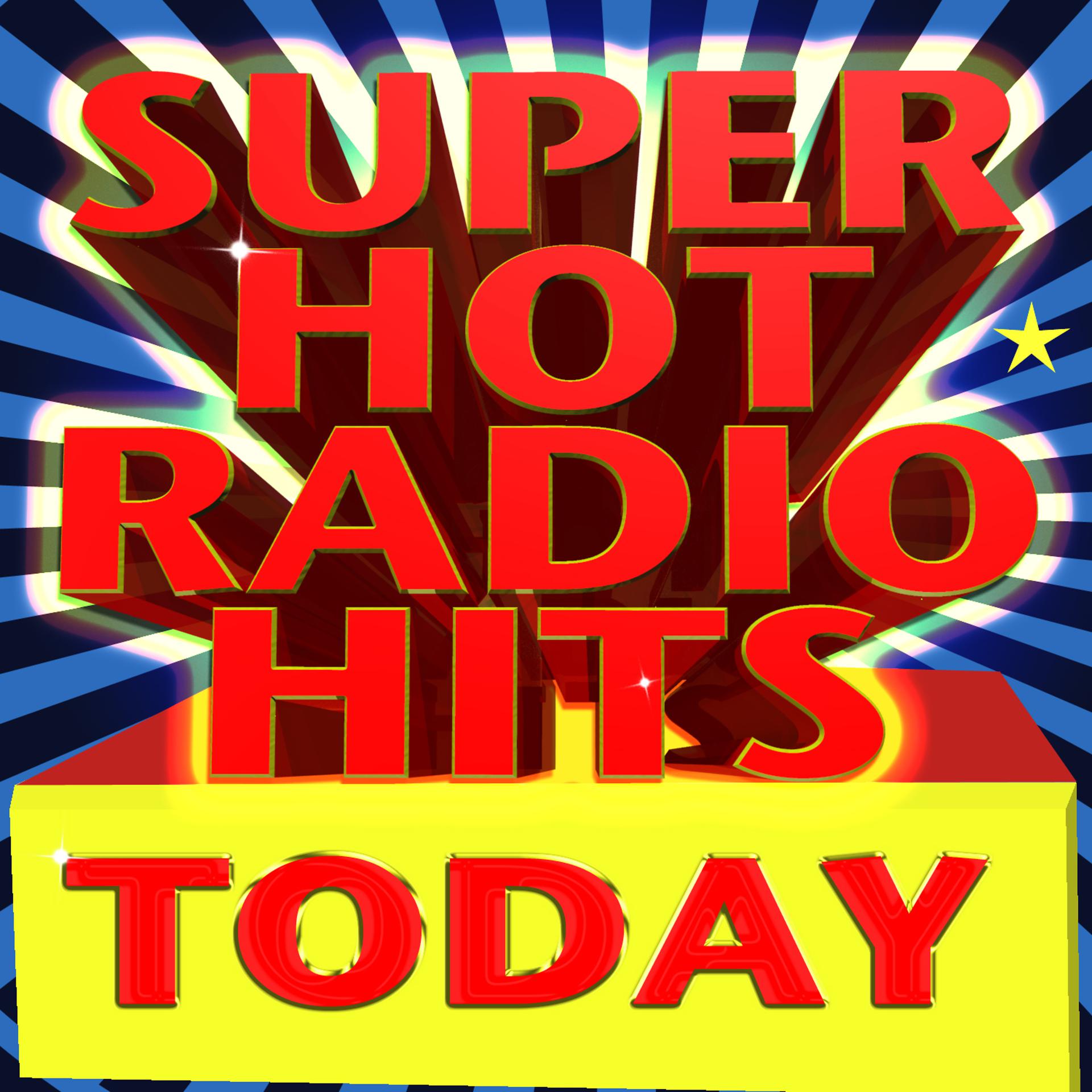 Постер альбома Super Hot Radio Hits Today