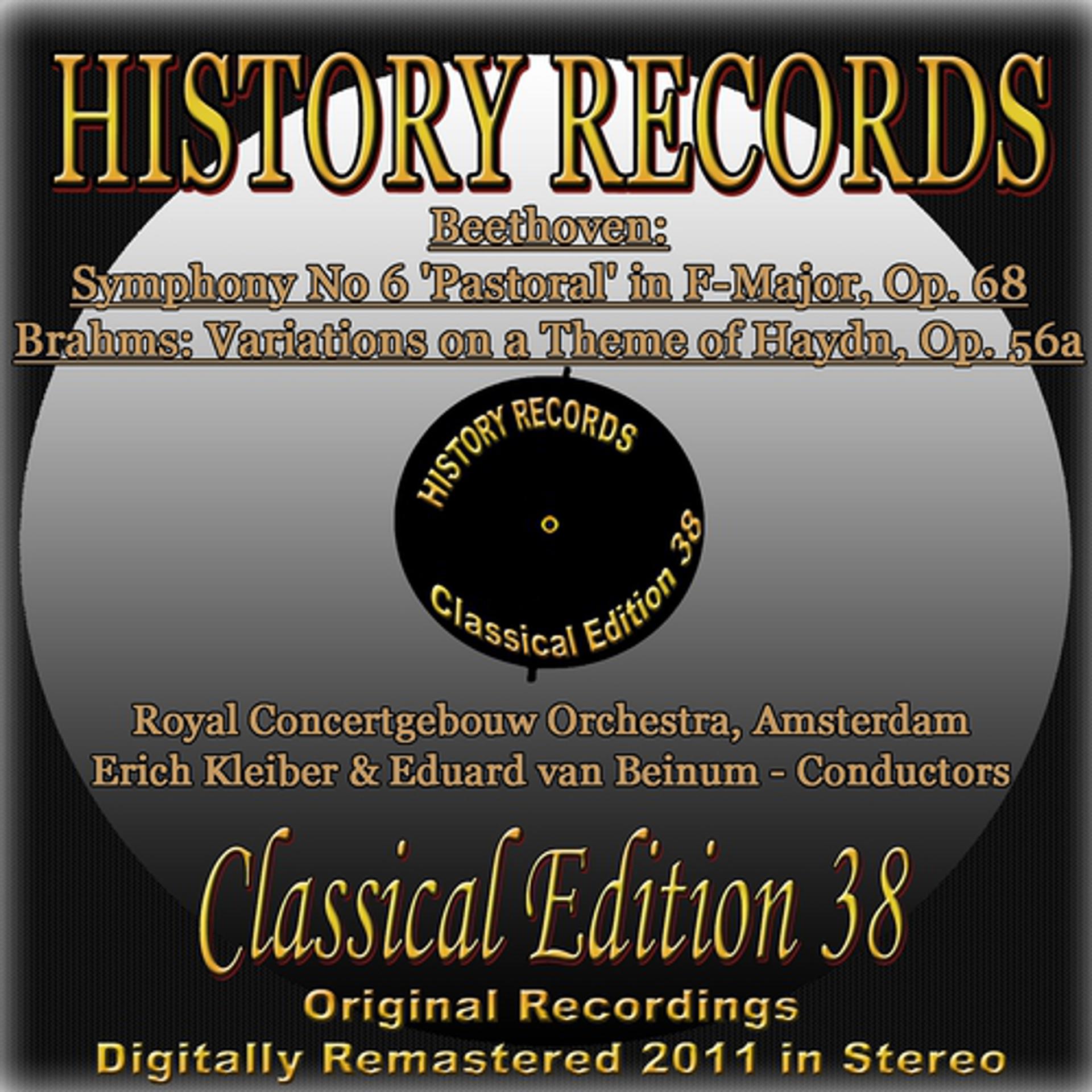 Постер альбома Beethoven: Symphony No 6 'Pastoral' in F-Major, Op. 68 & Brahms: Variations on a Theme of Haydn, Op. 56a (History Records - Classical Edition 38 - Original Recordings Digitally Remastered 2011 In Stereo)