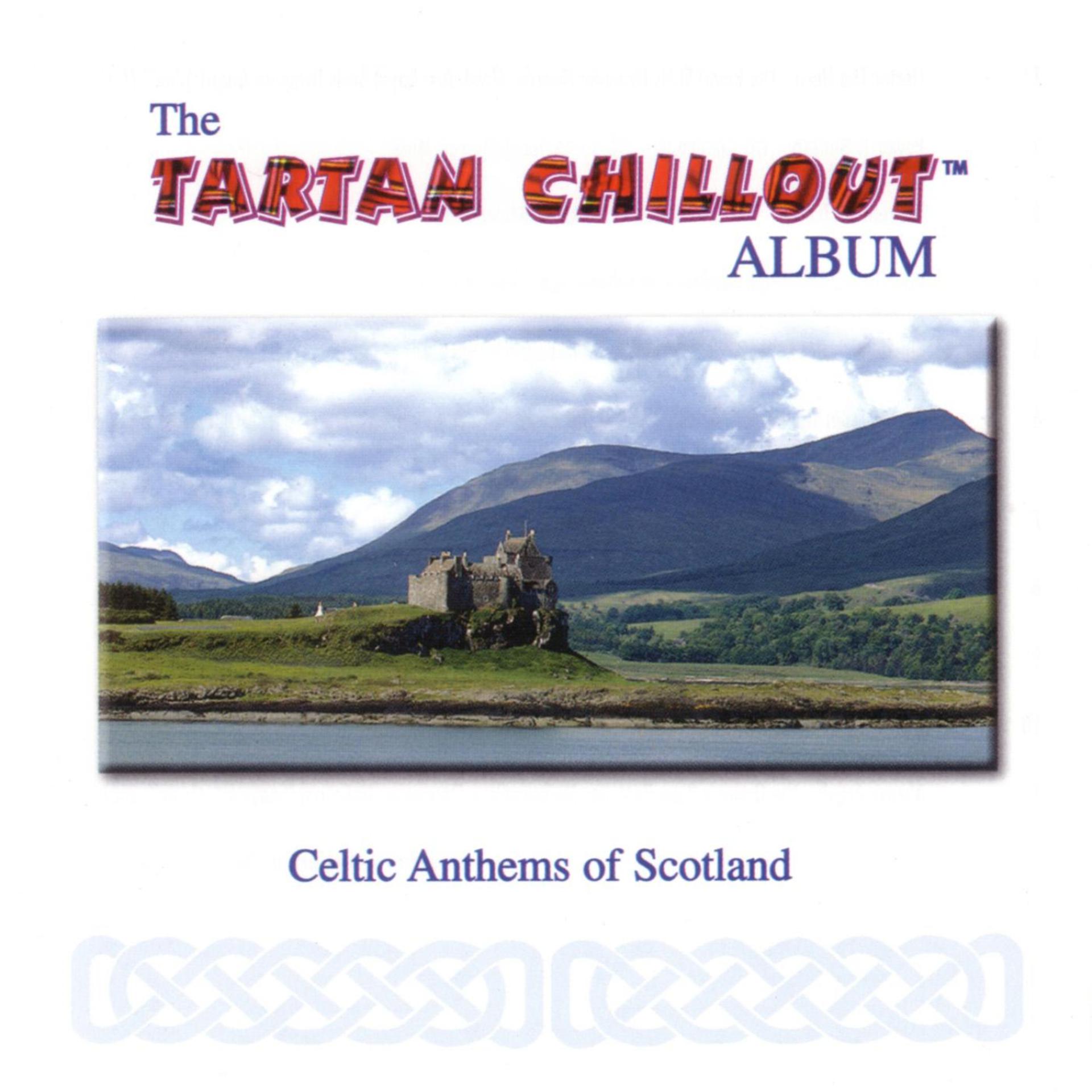 Постер альбома The Tartan Chillout Album: Celtic Anthems of Scotland