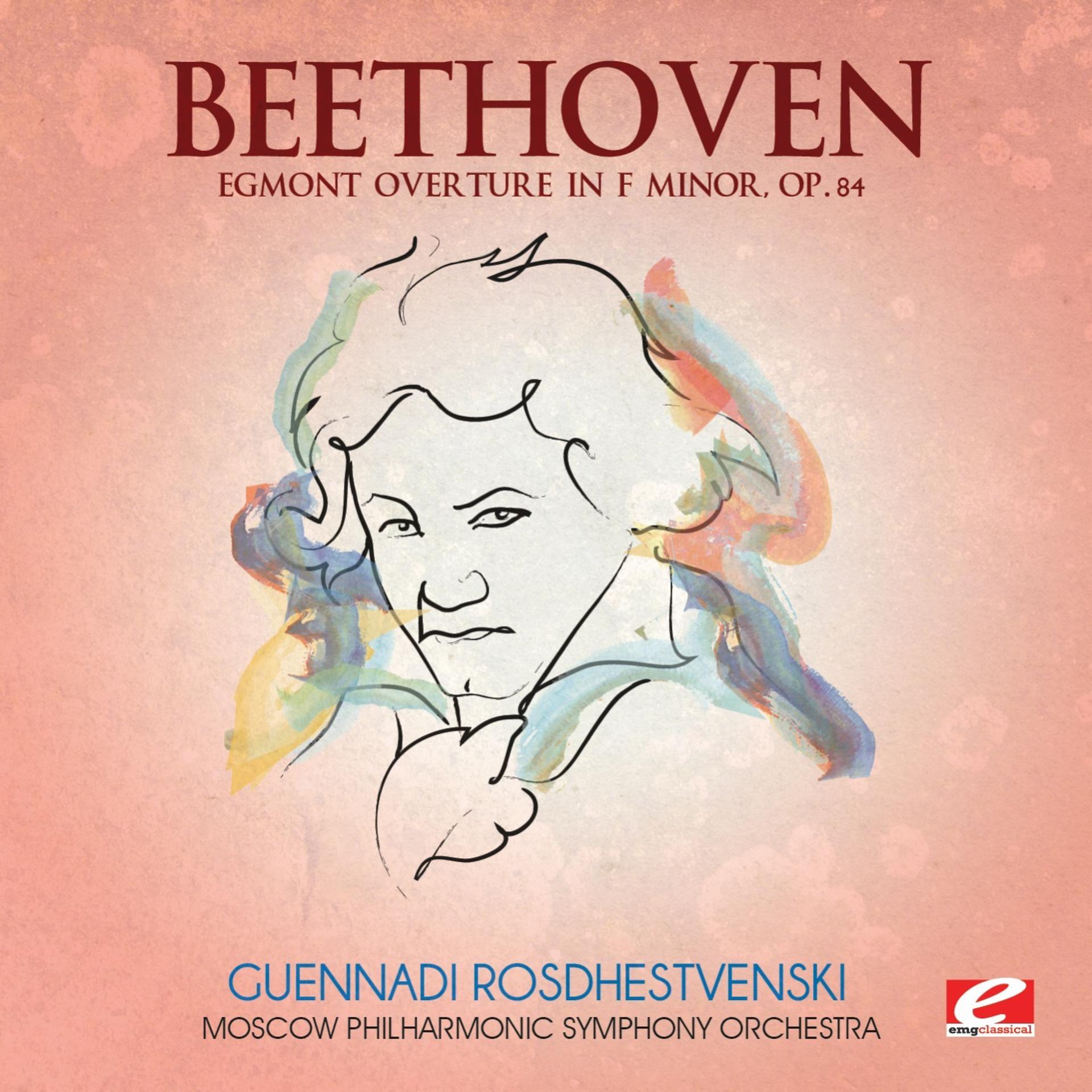 Постер альбома Beethoven: Egmont Overture in F Minor, Op. 84 (Digitally Remastered)
