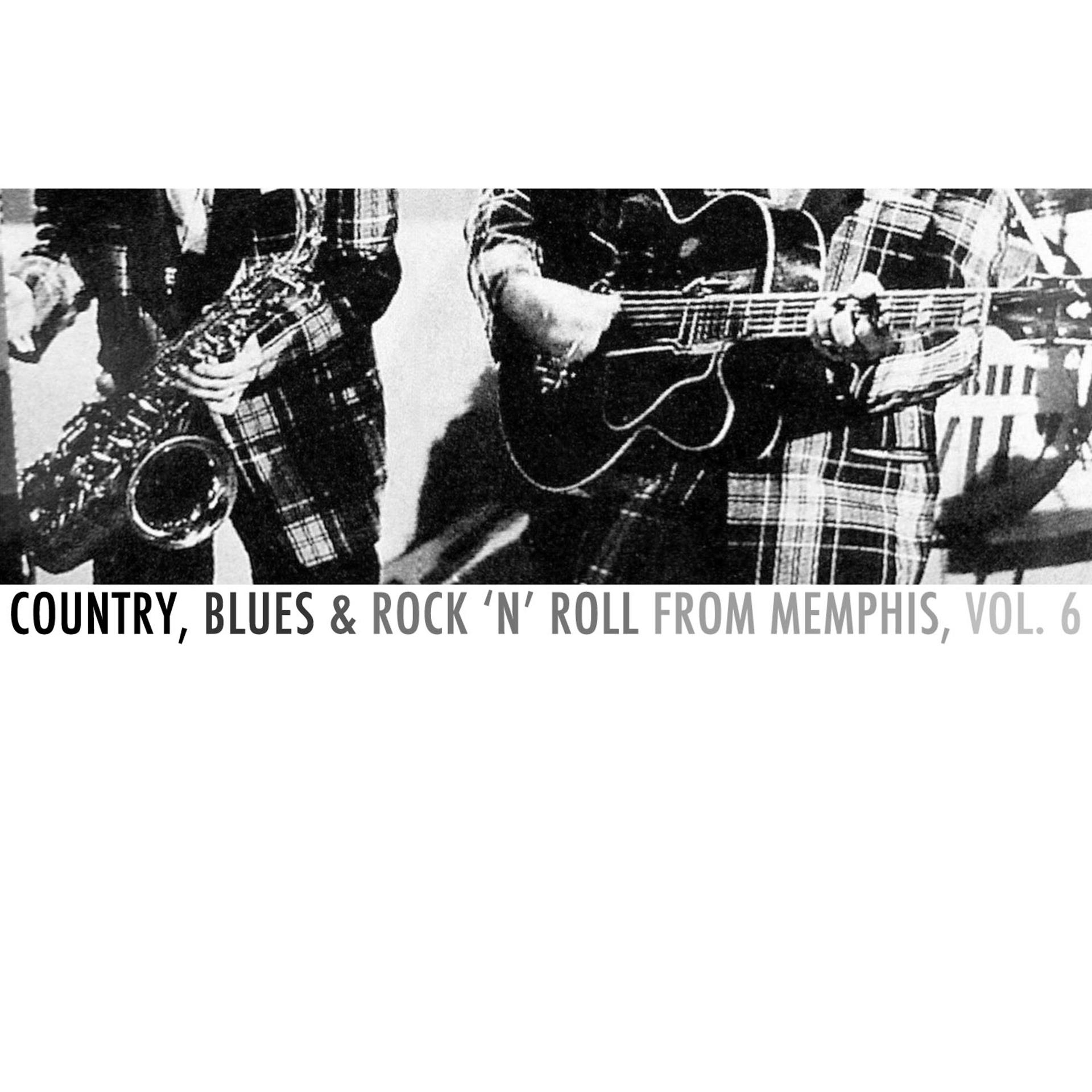 Постер альбома Country, Blues & Rock 'N' Roll from Memphis, Vol. 6