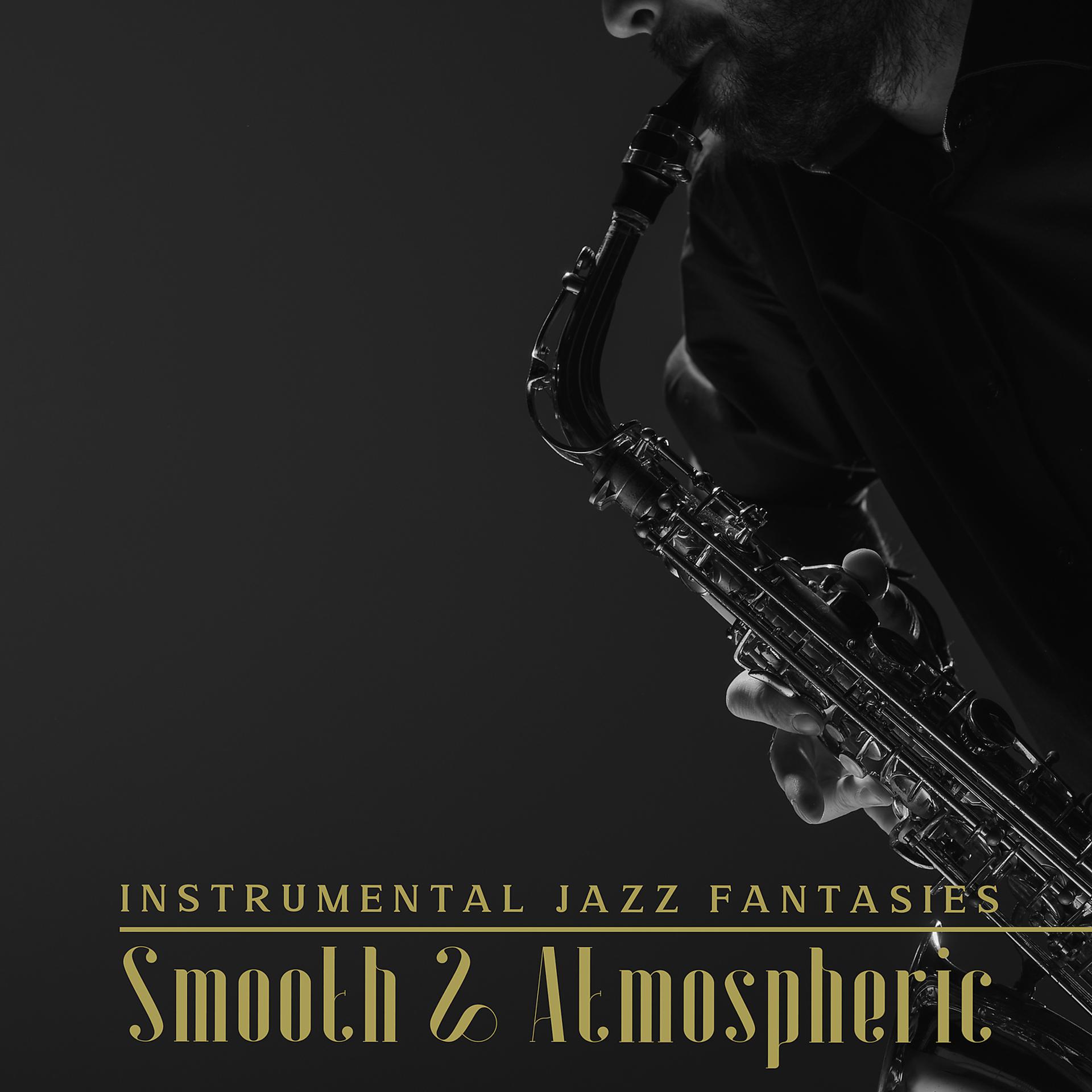 Постер альбома Instrumental Jazz Fantasies: Smooth & Atmospheric