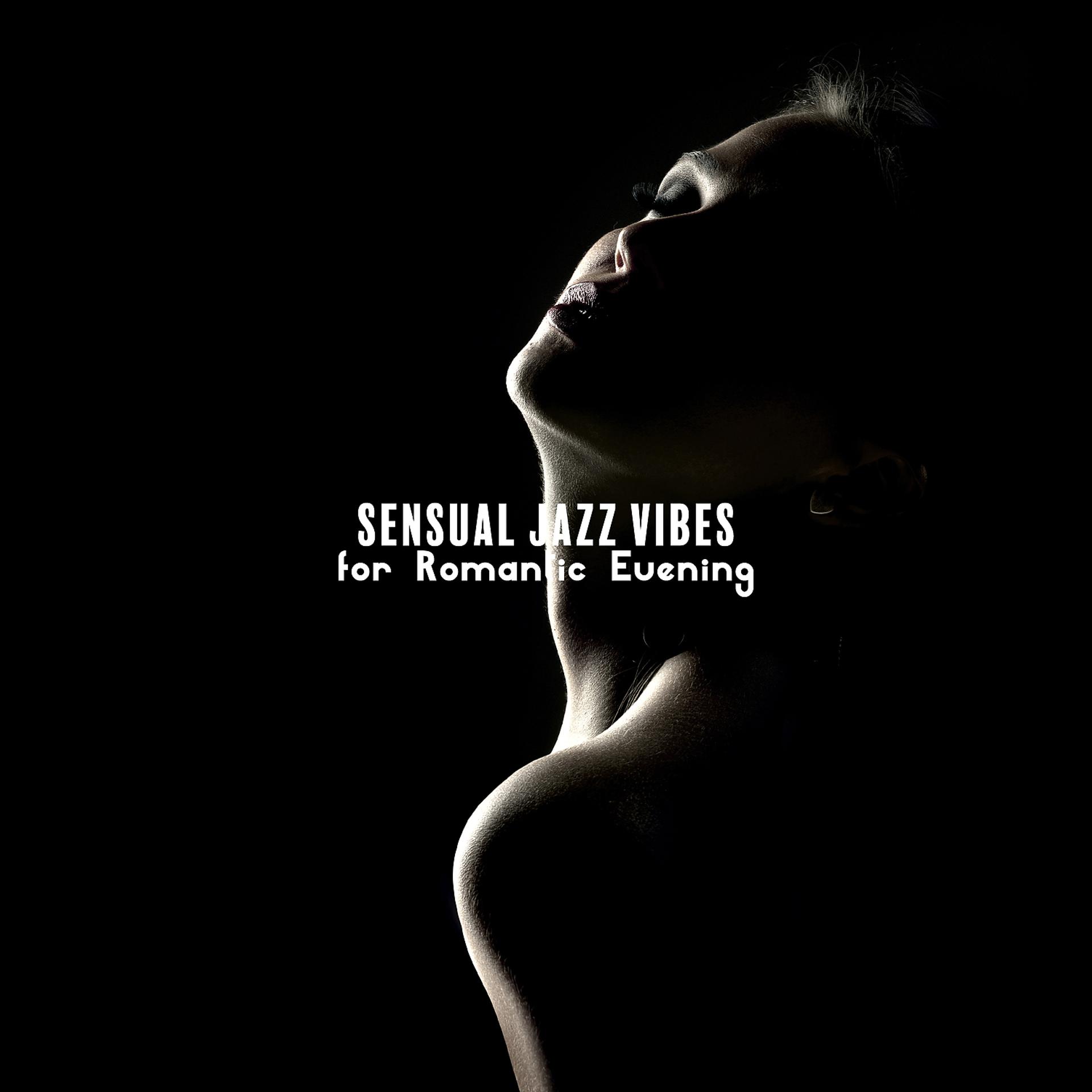 Постер альбома Sensual Jazz Vibes for Romantic Evening – Sexy Backround Music, Intimate Moments, Music for Lovers. Relaxing Sounds, Date Night, Valentine’s Day