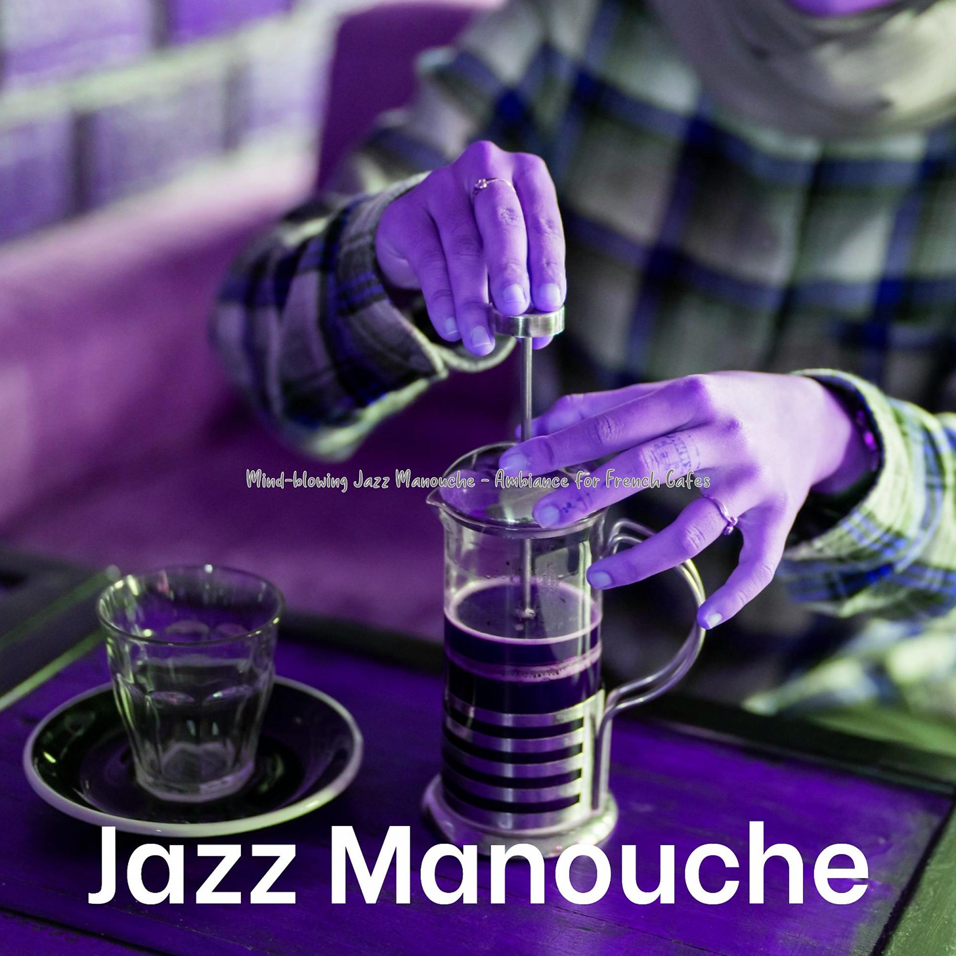 Постер альбома Mind-blowing Jazz Manouche - Ambiance for French Cafes