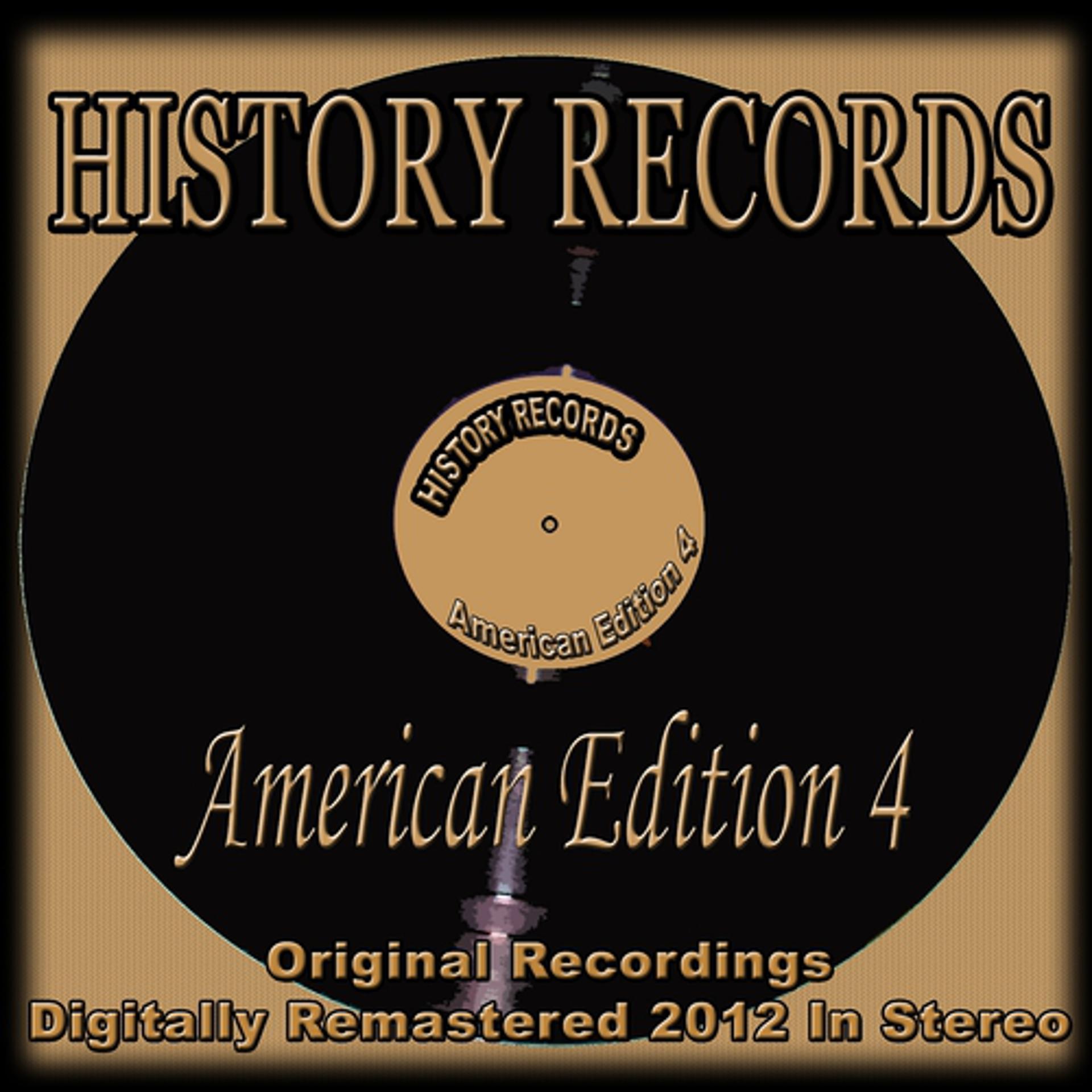 Постер альбома History Records - American Edition 4 (Original Recordings Digitally Remastered 2012 in Stereo)