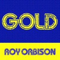 Постер альбома Gold: Roy Orbison