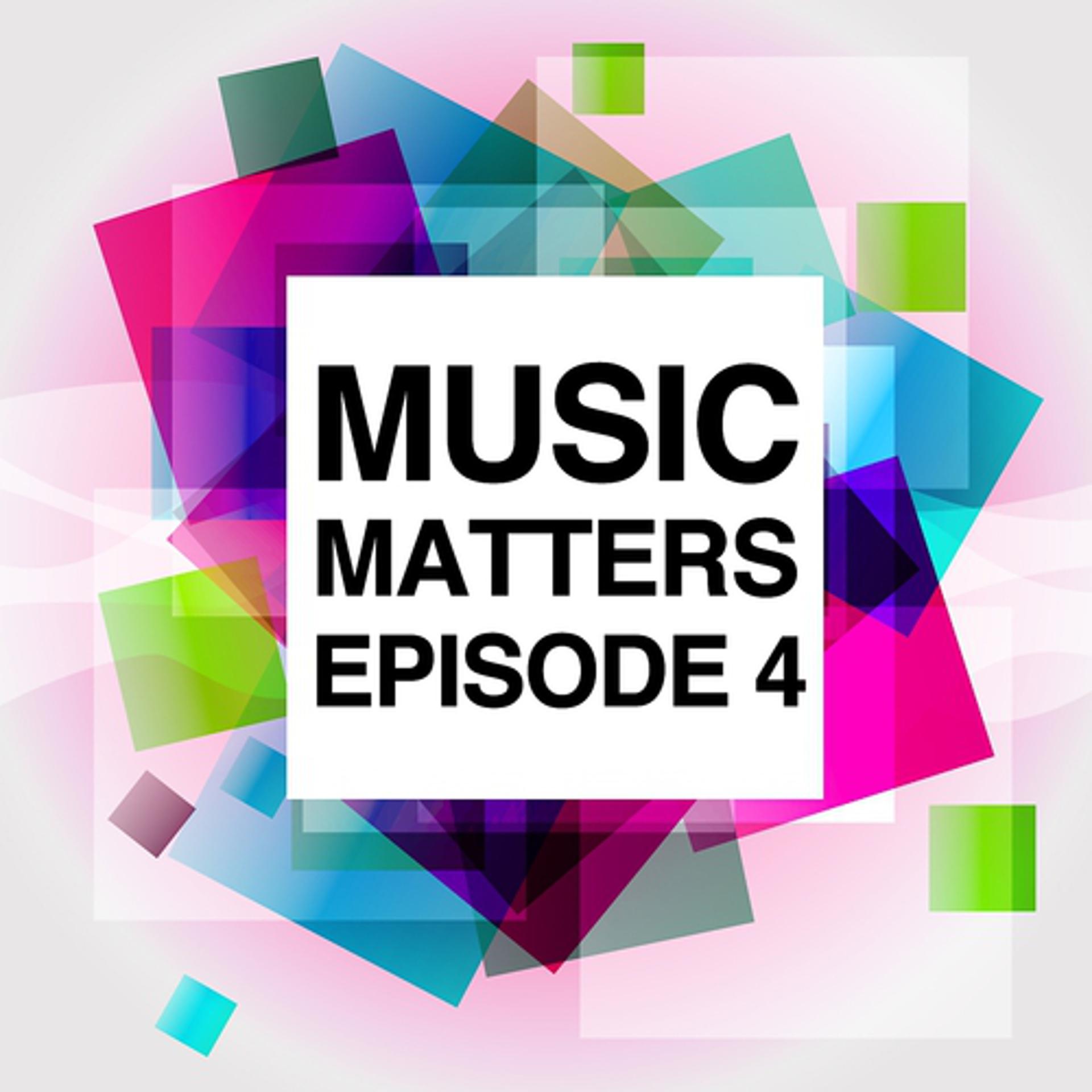 Постер альбома Music Matters - Episode 4