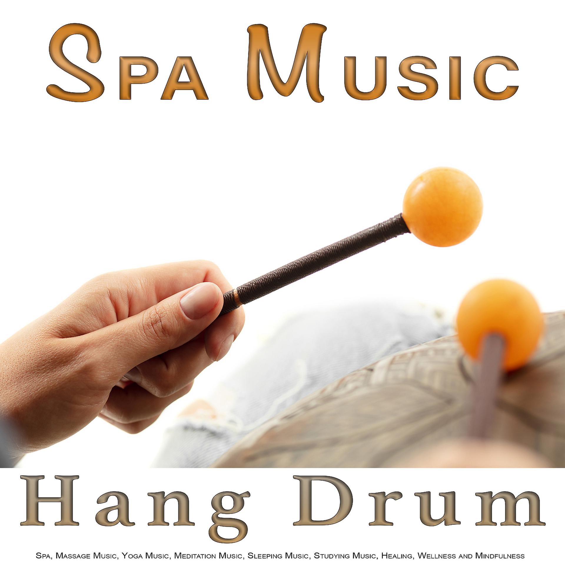 Постер альбома Spa Music: Hang Drum Music For Spa, Massage Music, Yoga Music, Meditation Music, Sleeping Music, Studying Music, Healing, Wellness and Mindfulness