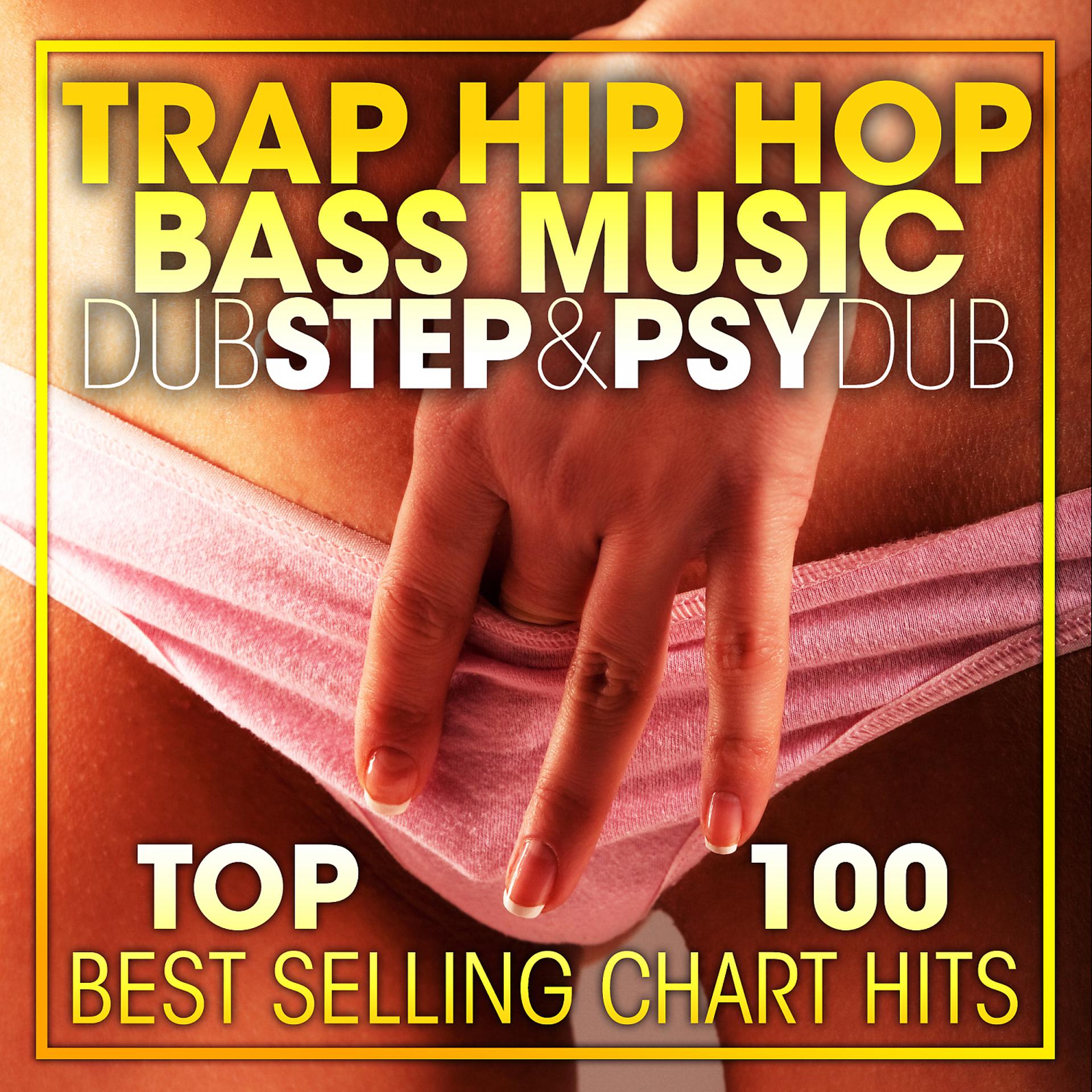 Постер альбома Trap Hip Hop, Bass Music Dubstep & Psy Dub Top 100 Best Selling Chart Hits + DJ Mix V2