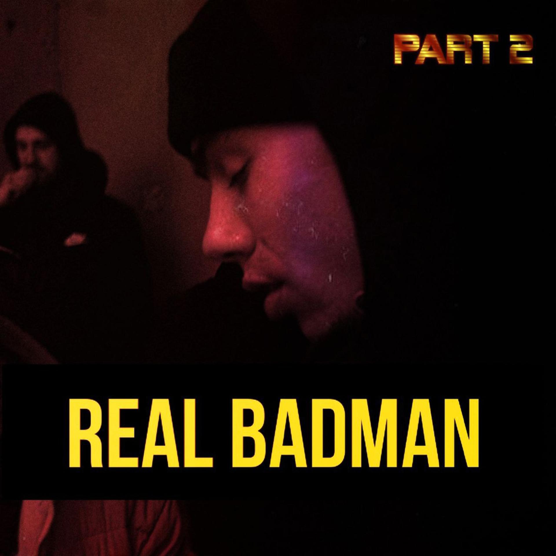 Постер альбома Real Badman, Pt. 2