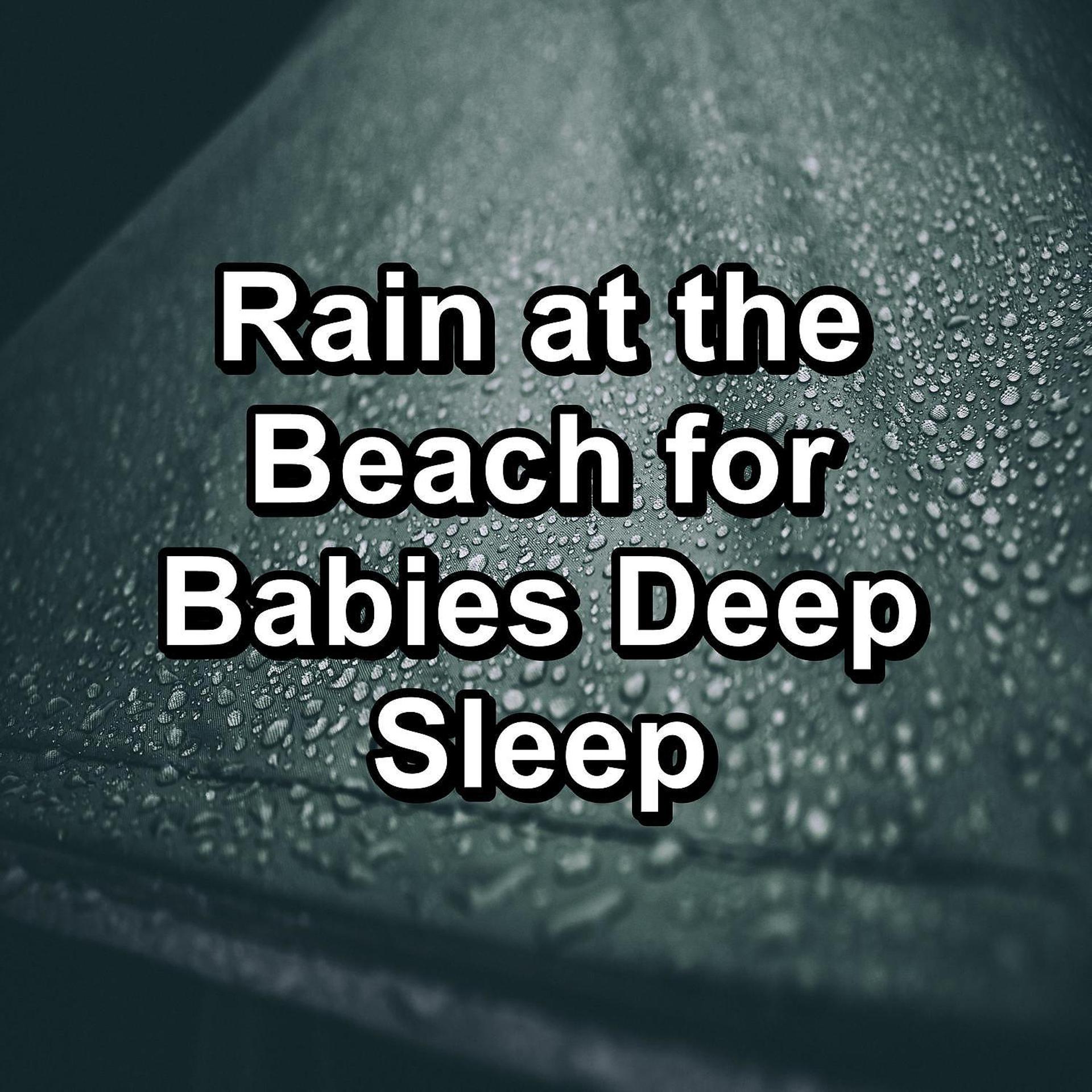 Постер альбома Rain at the Beach for Babies Deep Sleep