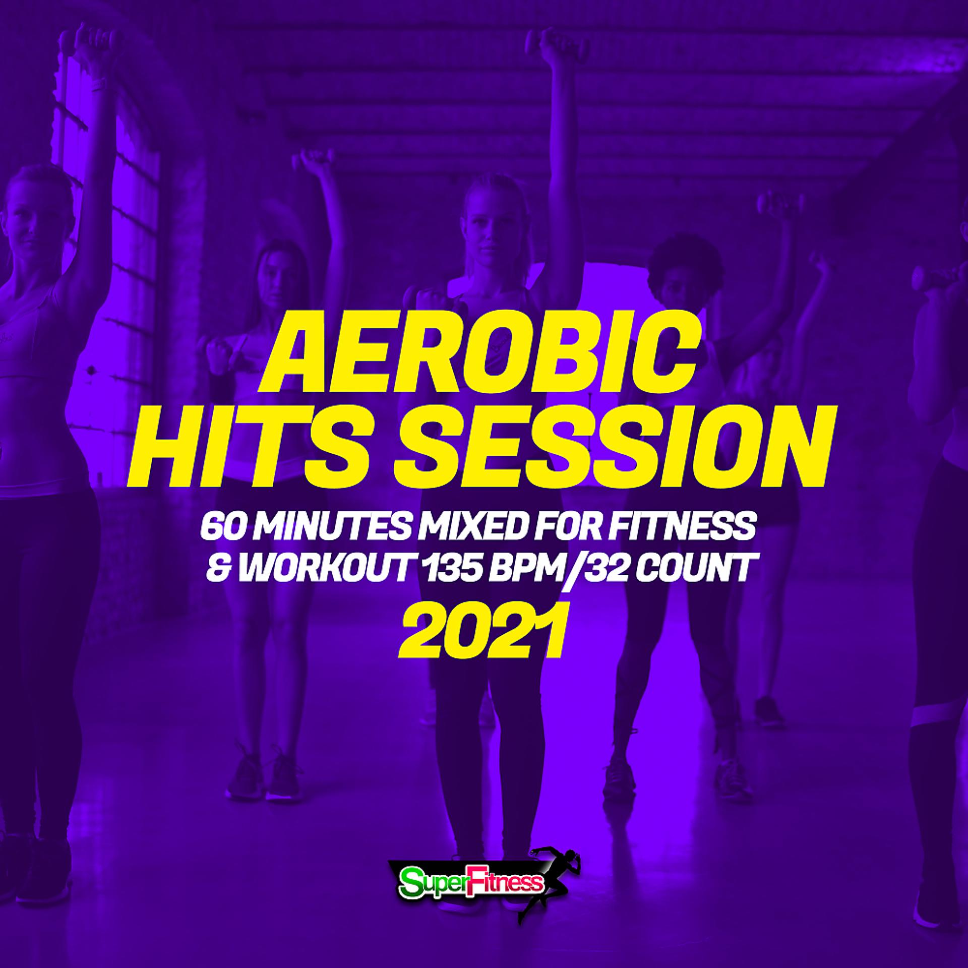 Постер альбома Aerobic Hits Session 2021: 60 Minutes Mixed for Fitness & Workout 135 bpm/32 Count