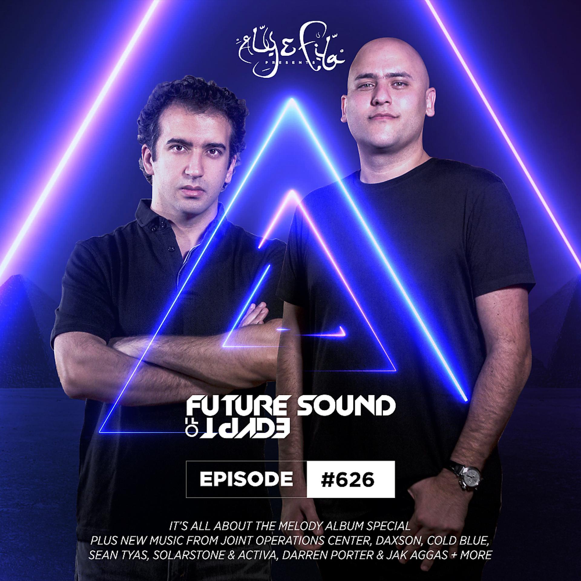 Постер альбома FSOE 626 - Future Sound Of Egypt Episode 626 (It's All About The Melody Album Special)