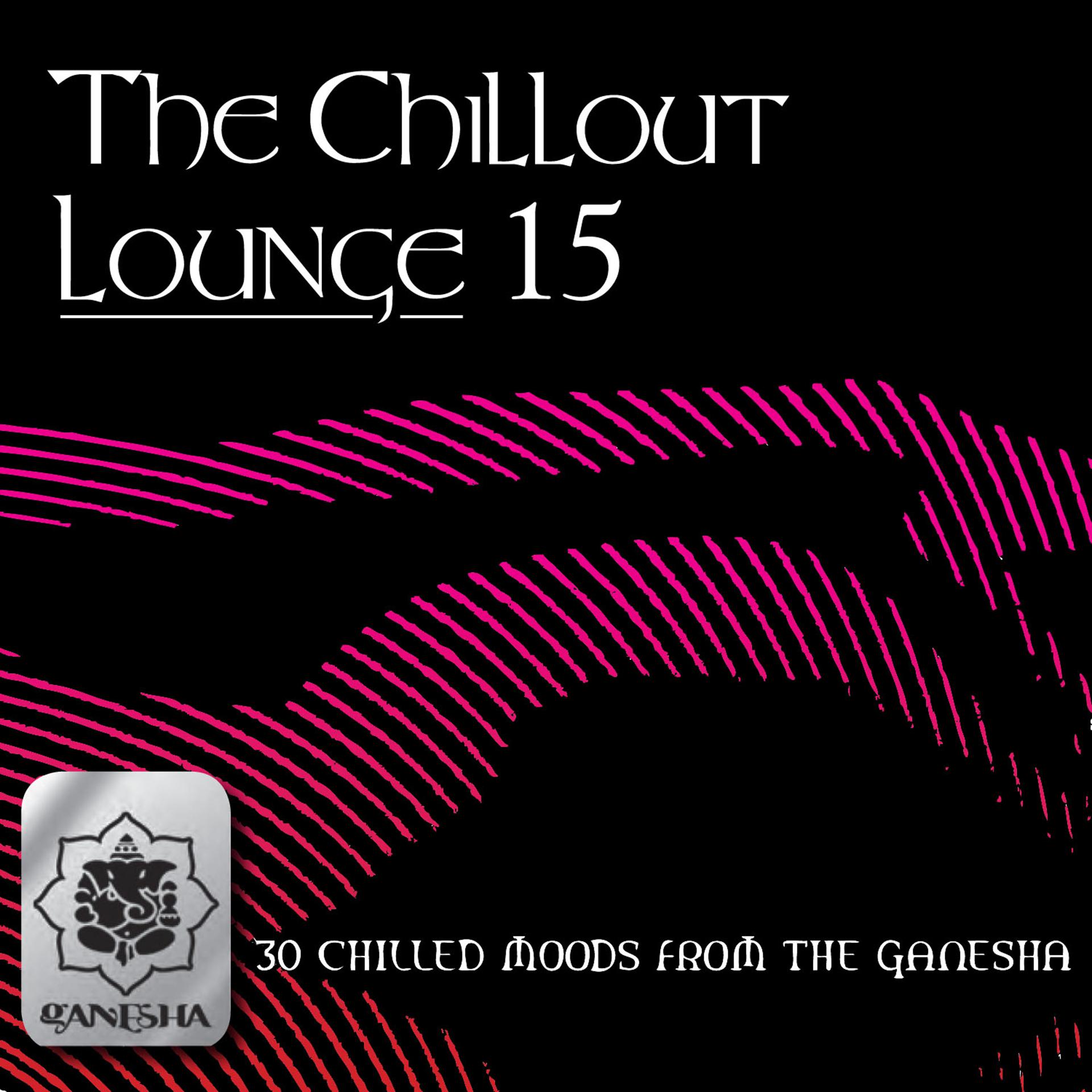 Постер альбома The Chillout Lounge Vol. 15