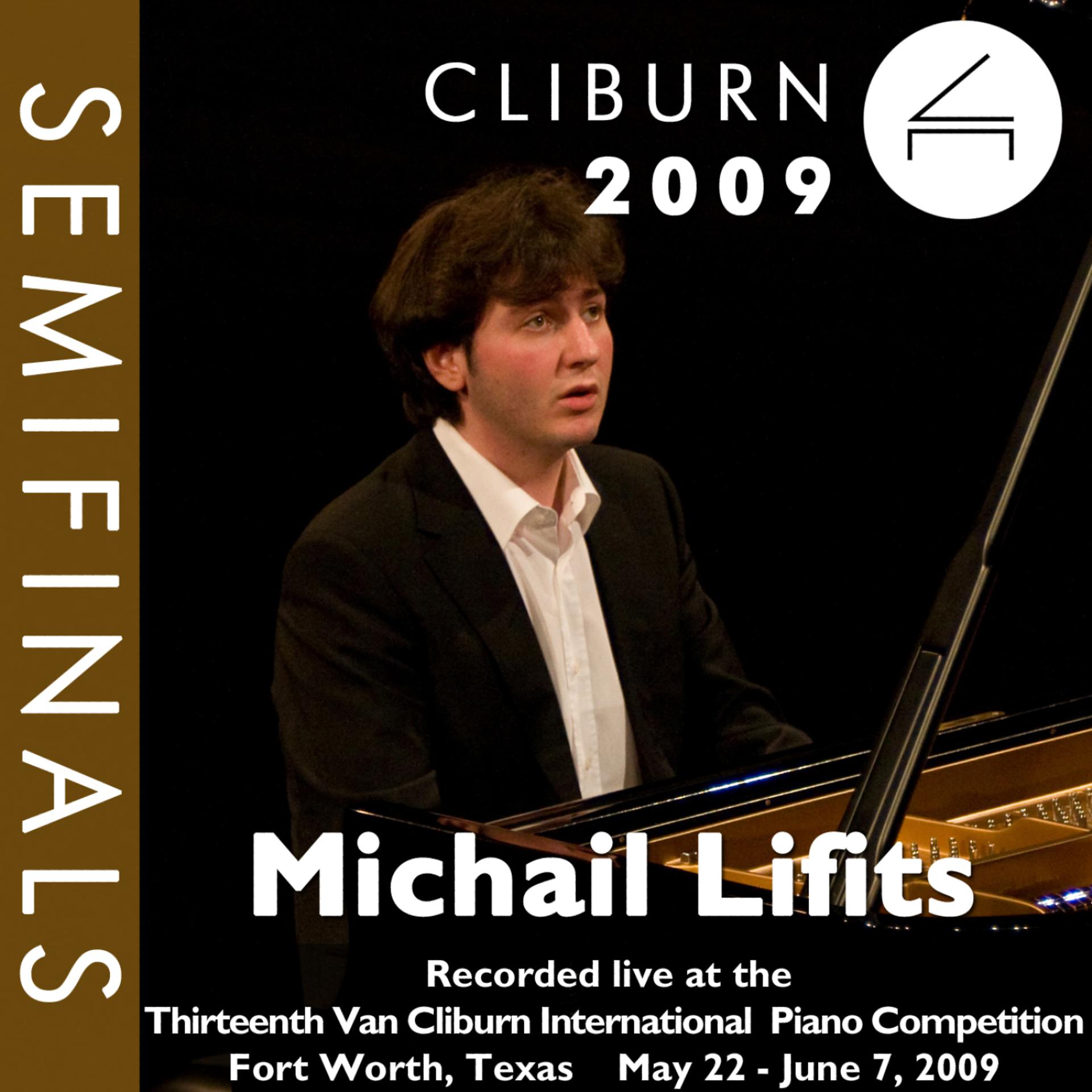 Постер альбома 2009 Van Cliburn International Piano Competition: Semifinal Round - Michail Lifits