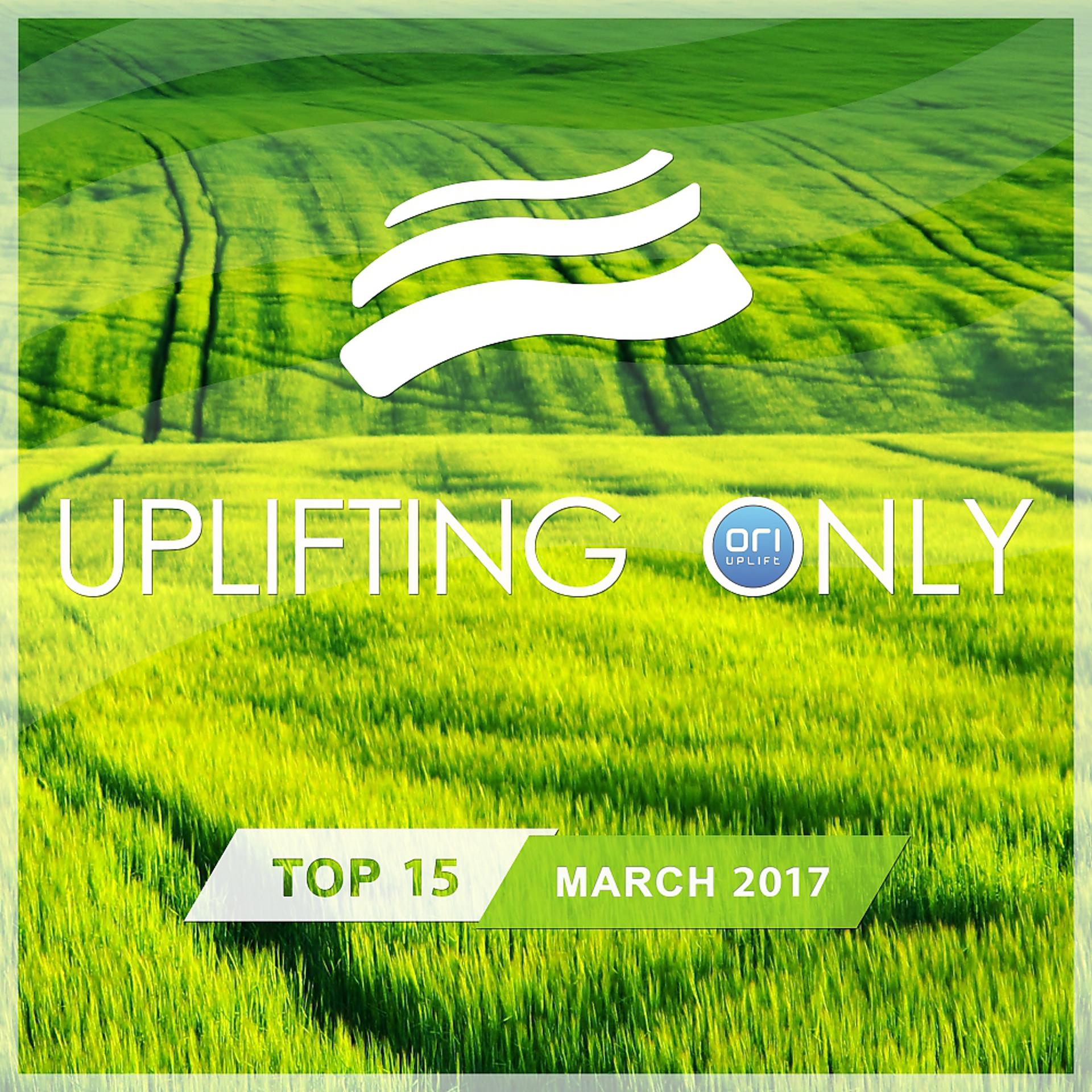 Постер альбома Uplifting Only Top 15: March 2017