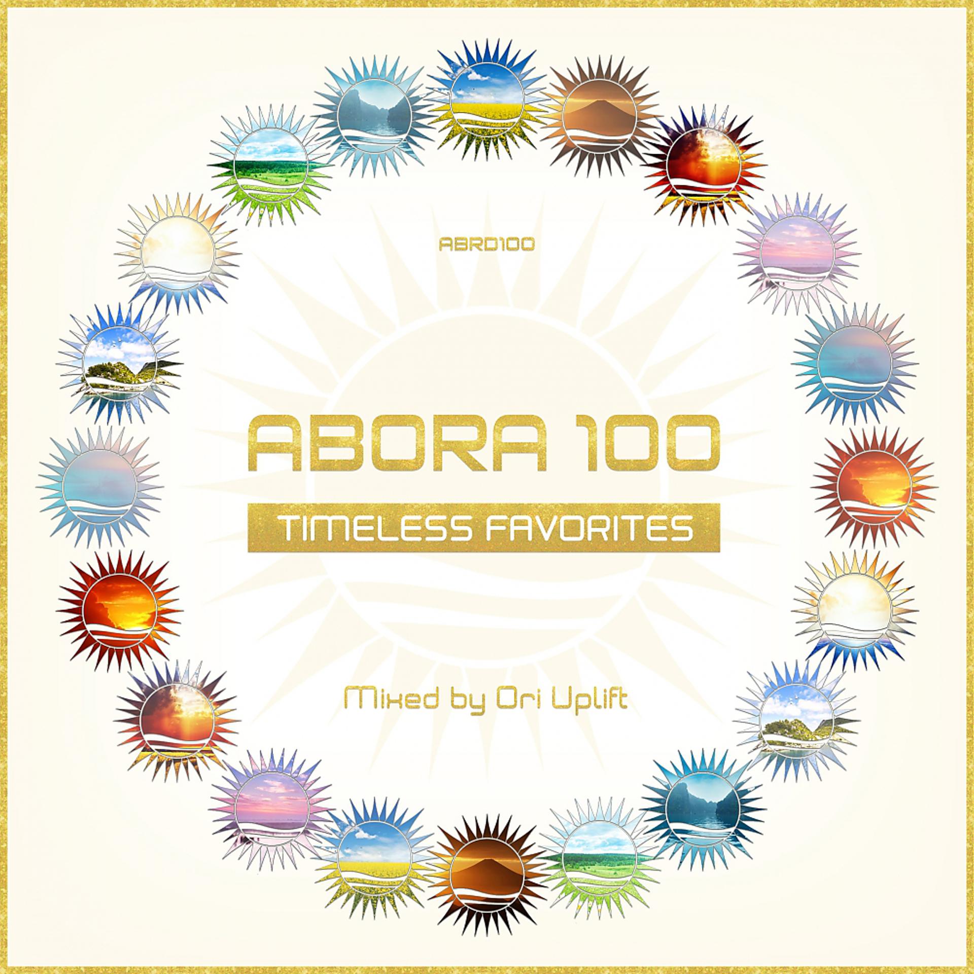 Постер альбома Abora 100: Timeless Favorites (Mixed by Ori Uplift) (incl. Extended Mixes)