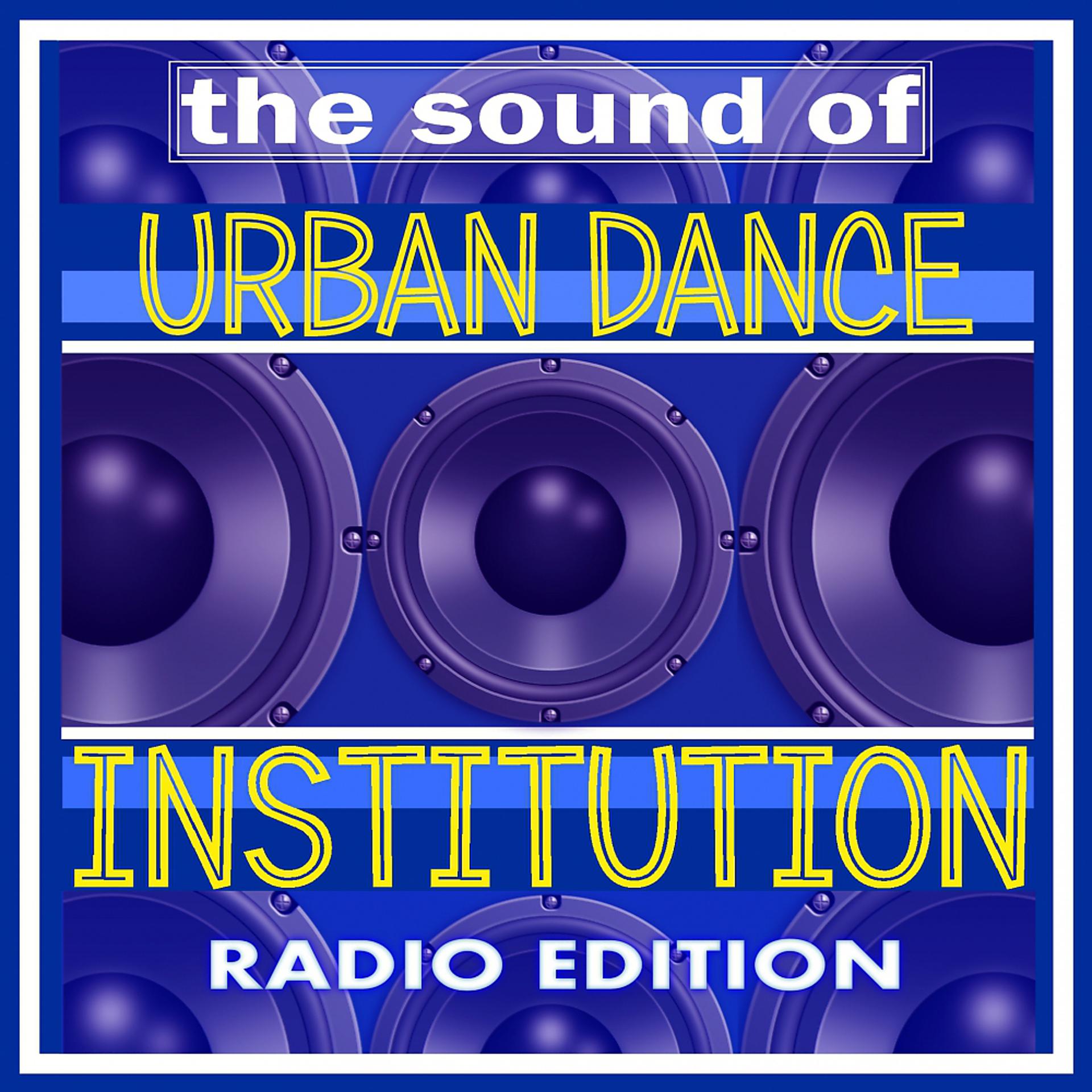 Постер альбома The Sound Of Urban Dance Institution (Radio Edition)