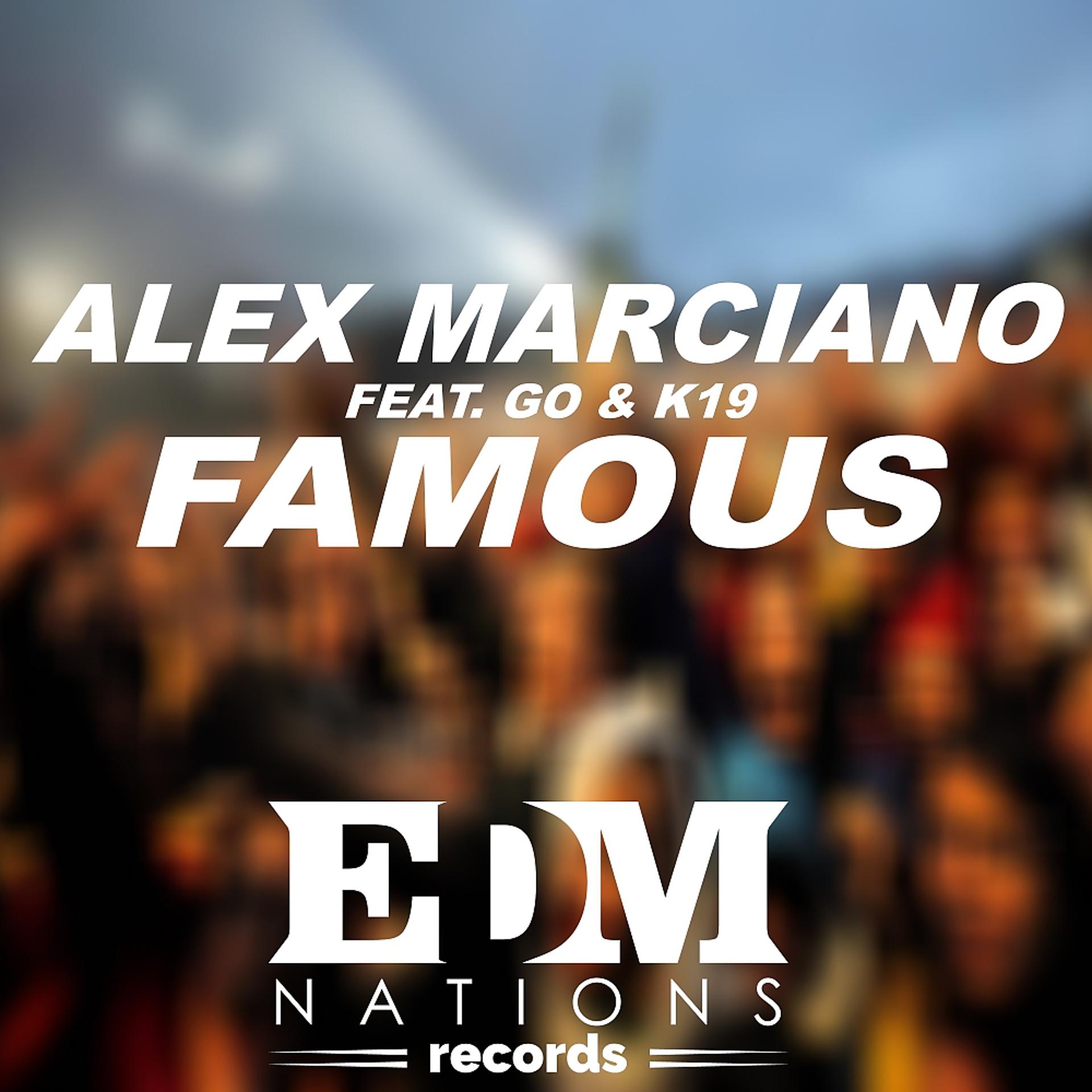 Постер к треку Alex Marciano, The Go, K19 - Famous (Original Mix)