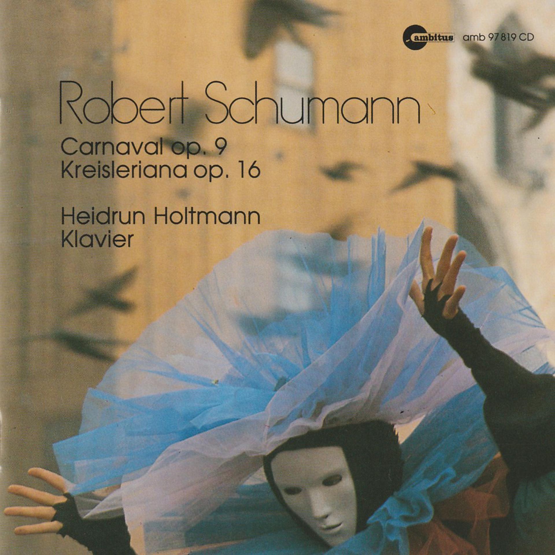 Постер альбома Robert Schumann (Carnaval, Op. 9 - Kreisleriana, Op. 16)