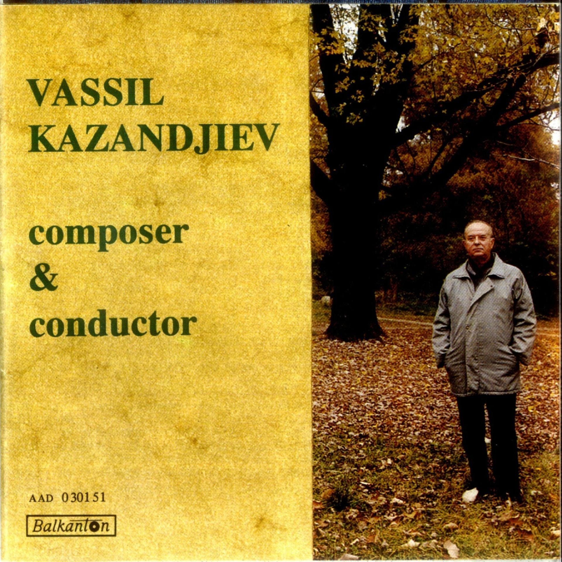 Постер альбома Vassil Kazandjiev - Composer & Conductor