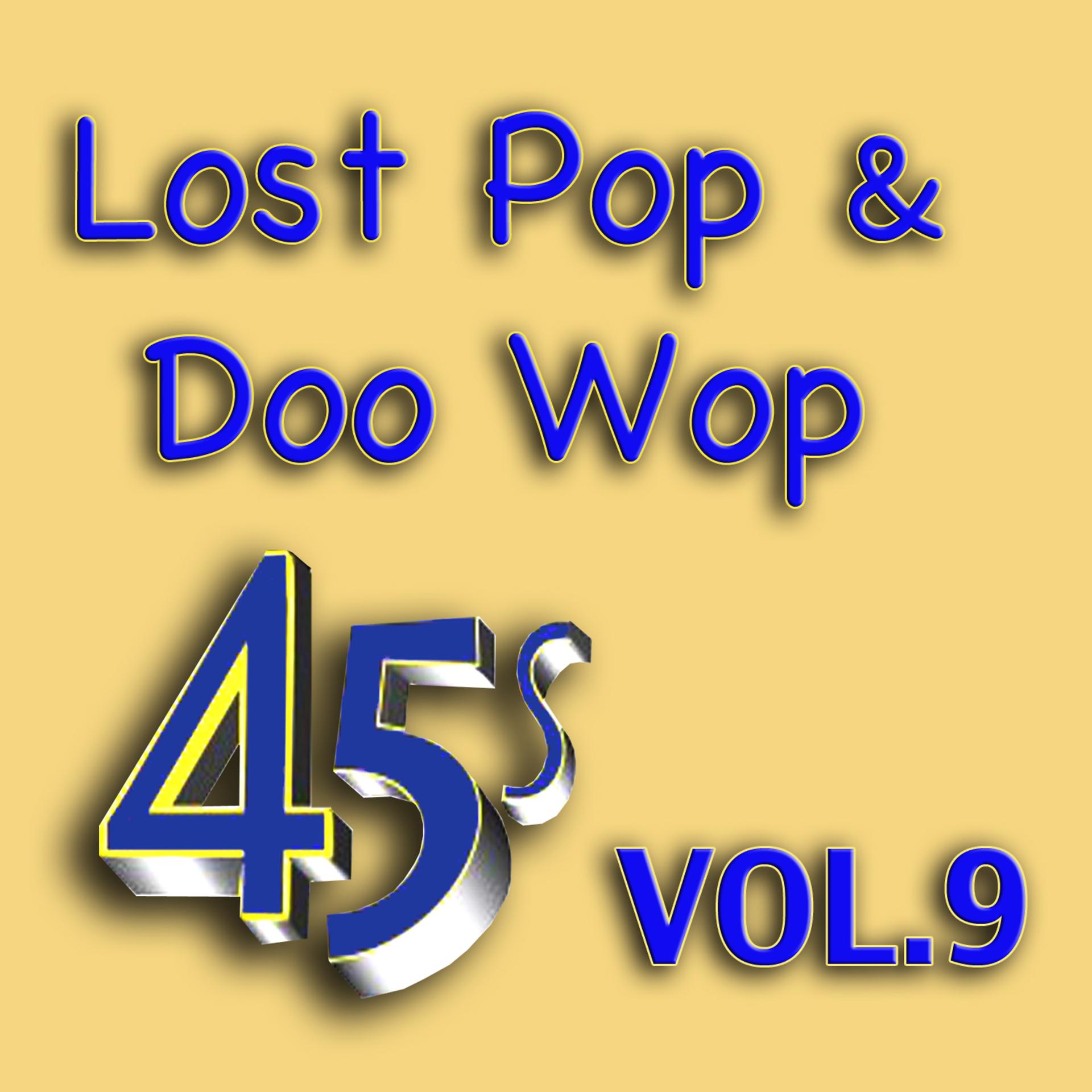 Постер альбома Lost Pop & Doo Wop 45's, Vol. 9