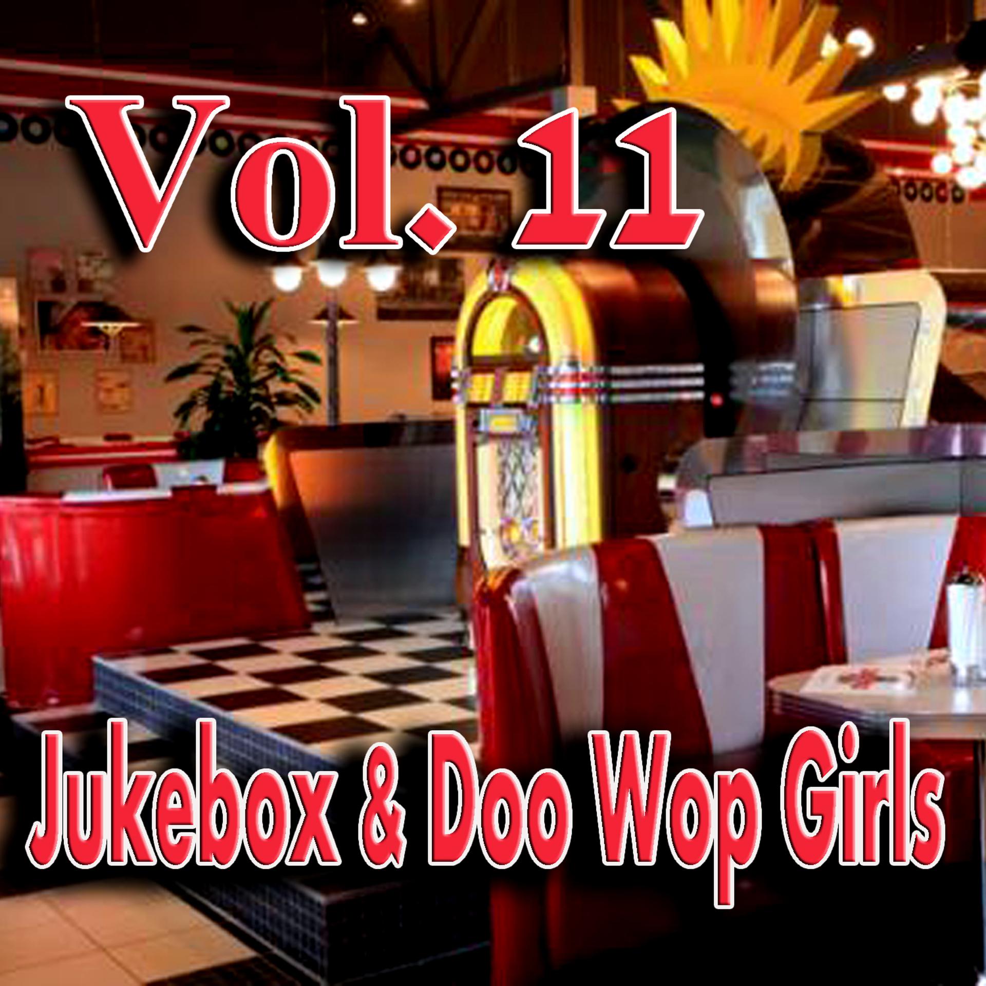 Постер альбома Jukebox & Doo Wop Girls, Vol. 11