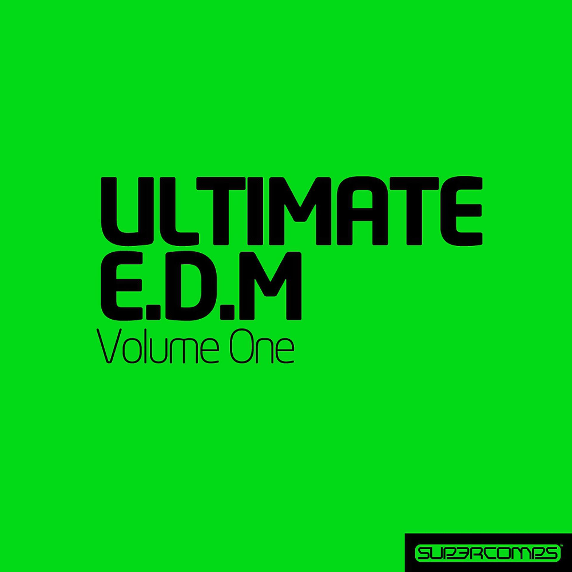 Постер альбома Ultimate Electronic Dance Music - Vol. One