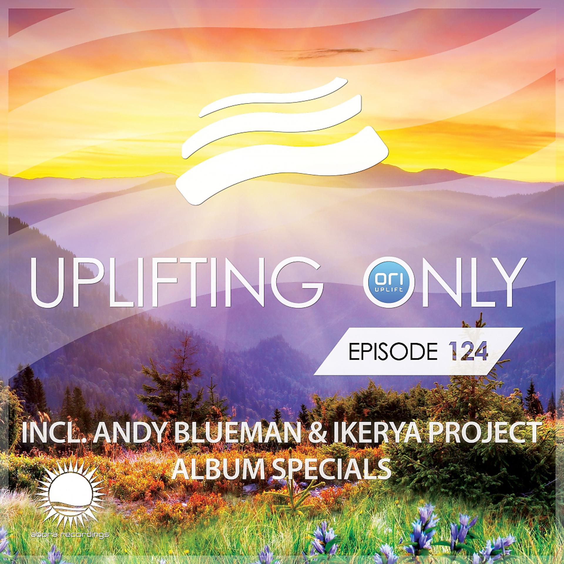 Постер альбома Uplifting Only Episode 124 (incl. Andy Blueman & Ikerya Project Album Specials)